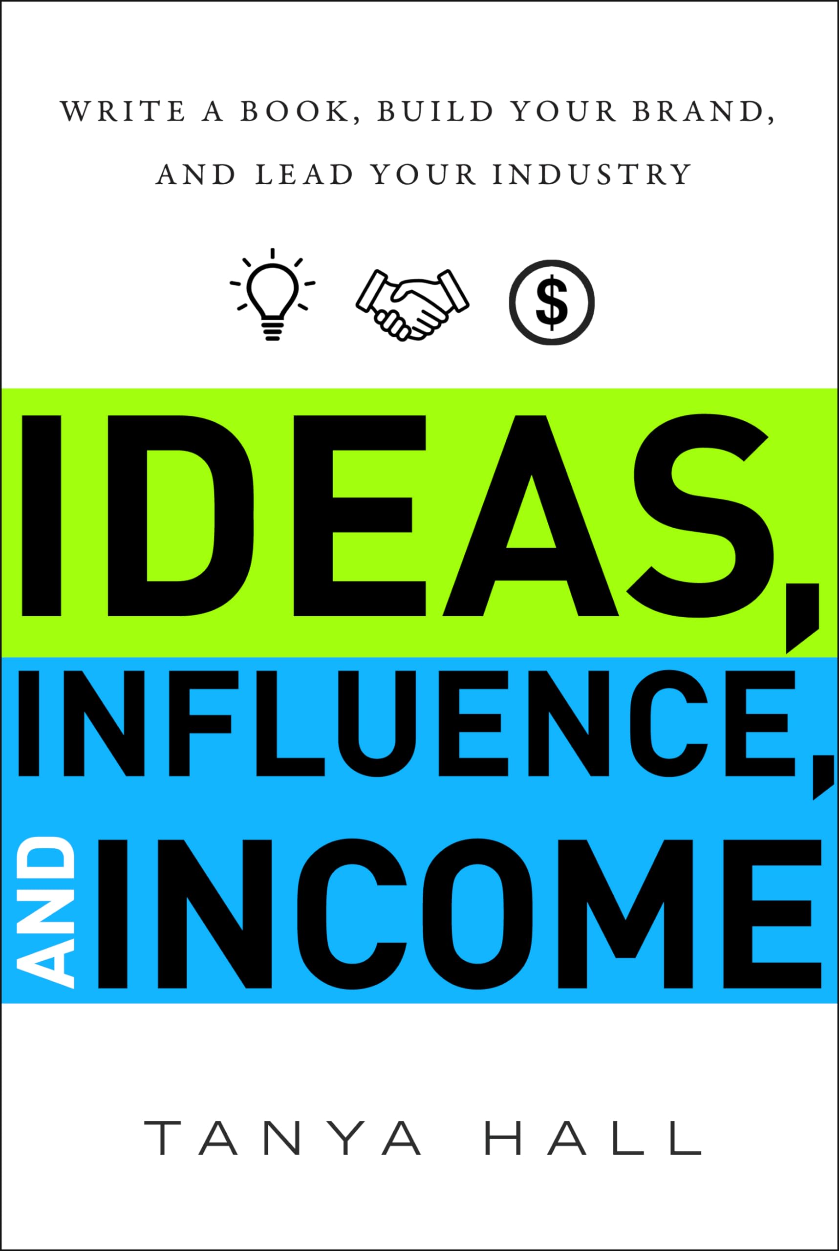 Ideas, Influence, and Income: Write a Book, Build Your Brand, and Lead Your Industry Contemporary literature