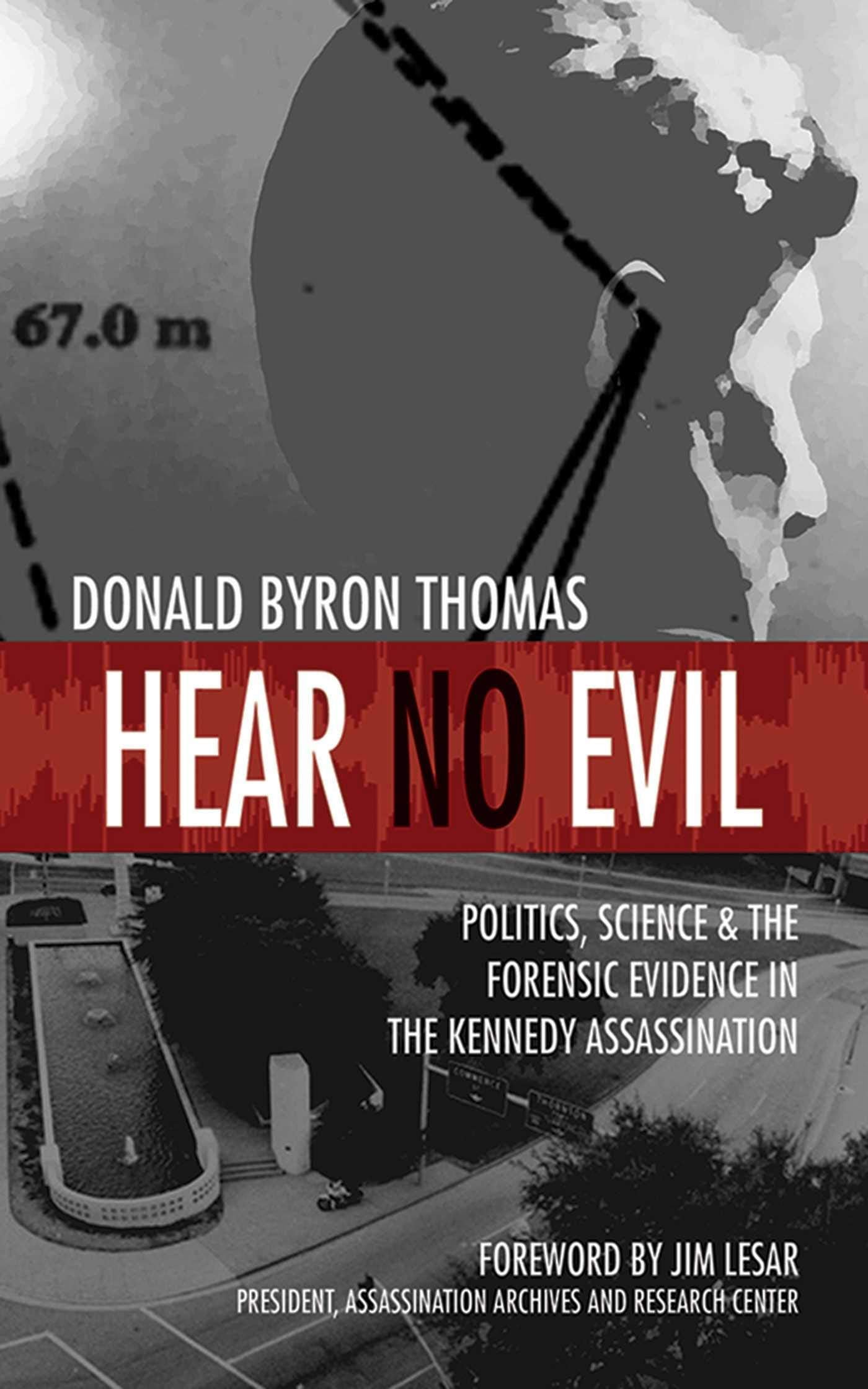 Hear No Evil: Politics, Science, and the Forensic Evidence in the Kennedy Assassination Media & Communication