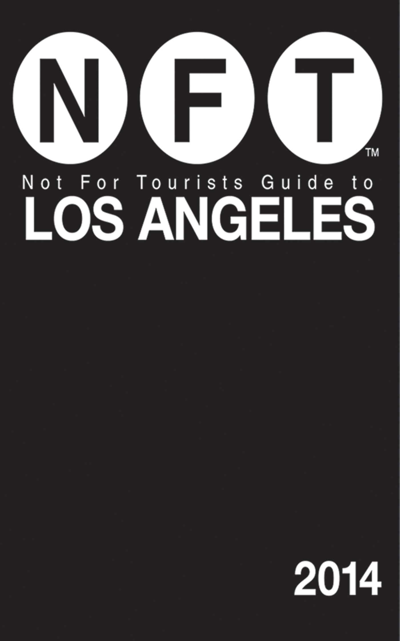 Not For Tourists Guide to Los Angeles 2014 Leisure, Home & Garden