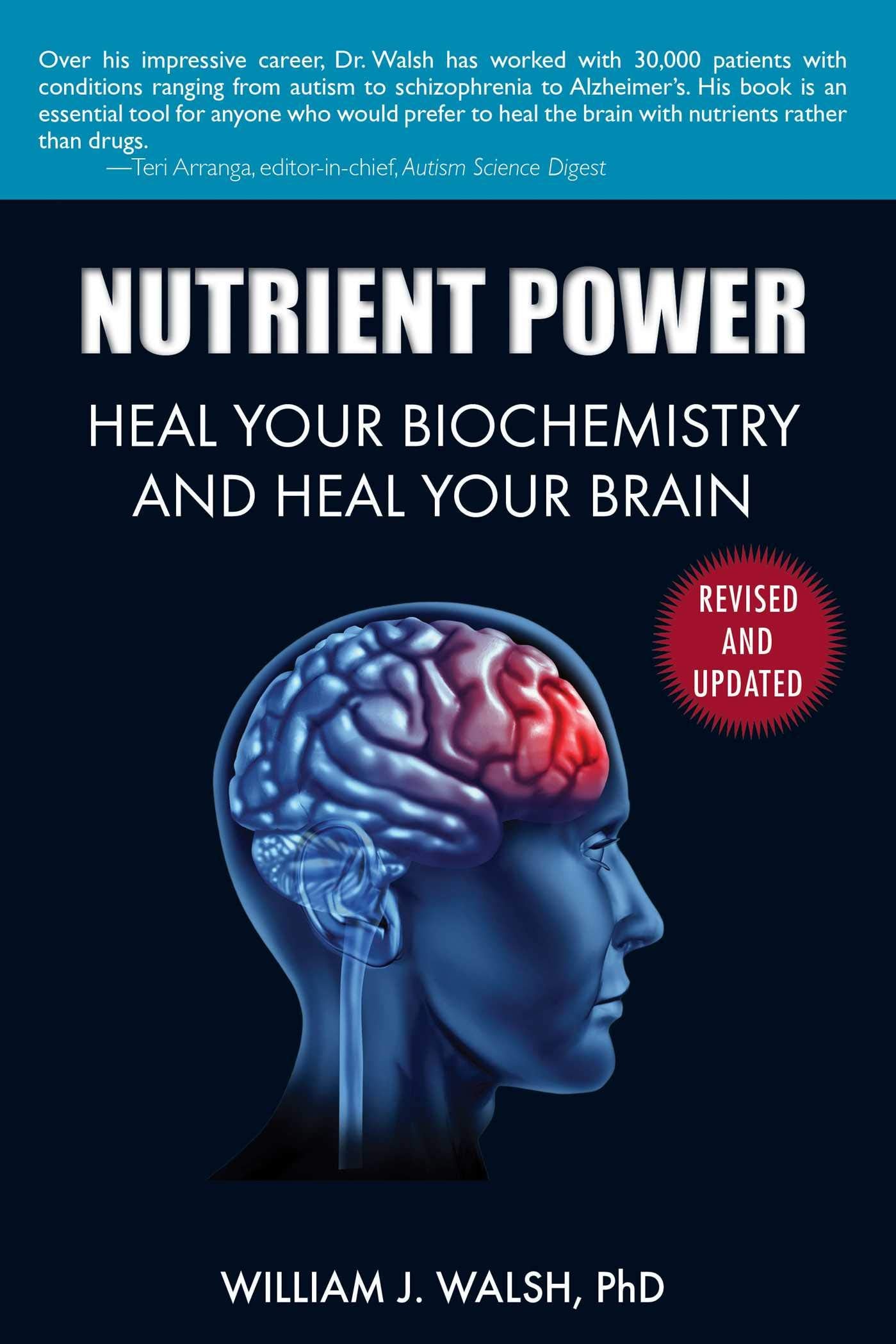 Nutrient Power: Heal Your Biochemistry and Heal Your Brain Medicine