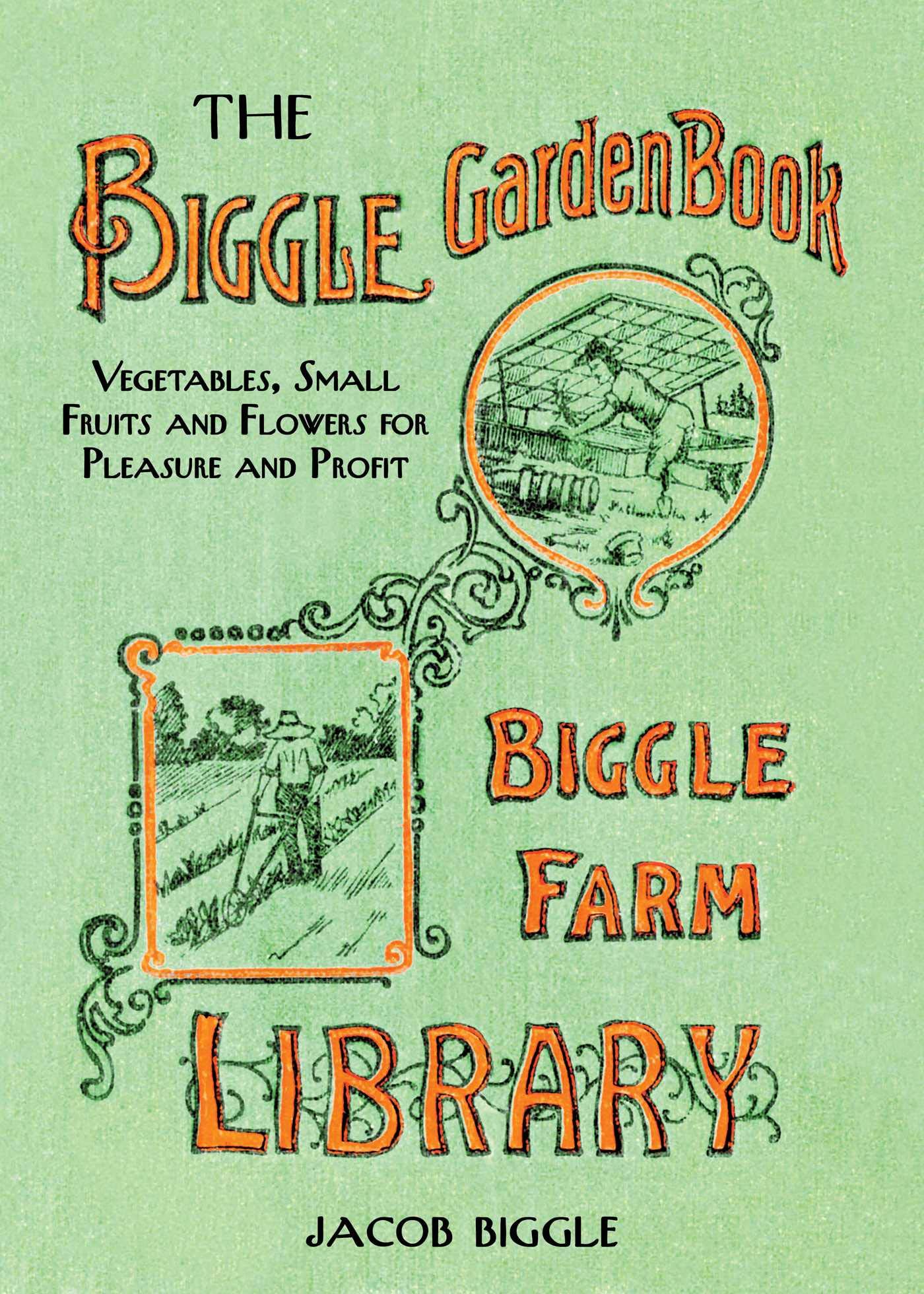 The Biggle Garden Book: Vegetables, Small Fruits and Flowers for Pleasure and Profit Mathematics