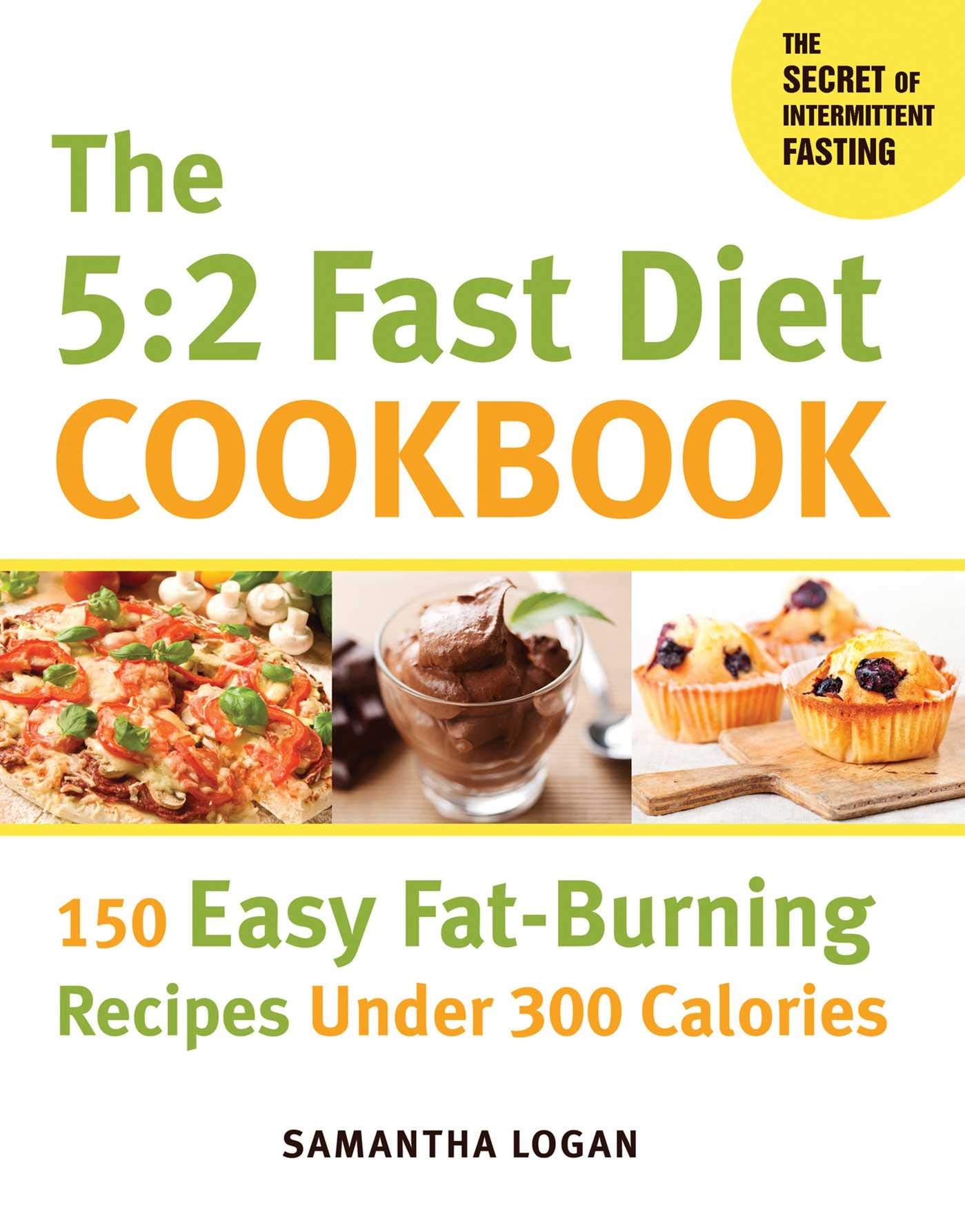 The 5:2 Fast Diet Cookbook: 150 Easy Fat-Burning Recipes Under 300 Calories Medicine