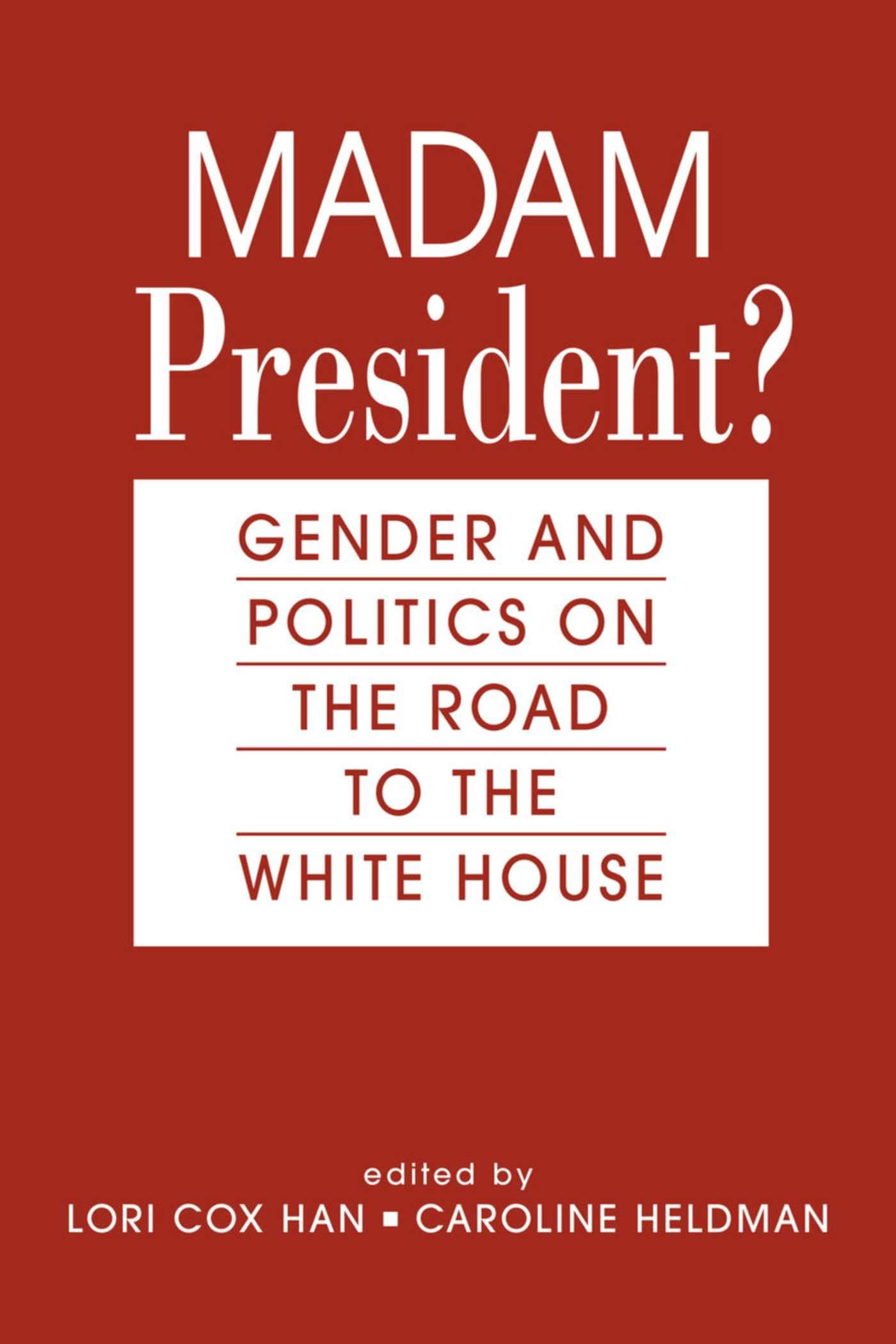 Madam President?: Gender and Politics on the Road to the White House book