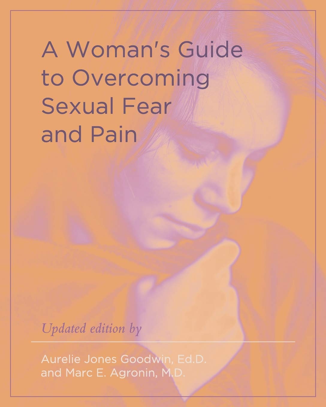A Woman's Guide to Overcoming Sexual Fear and Pain Partnership & Love