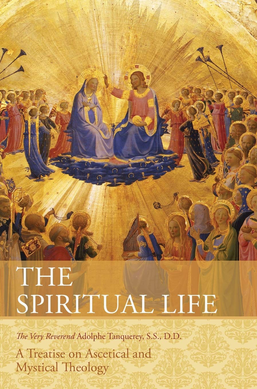 The Spiritual Life: A Treatise on Ascetical and Mystical Theology Religion & Esotericism