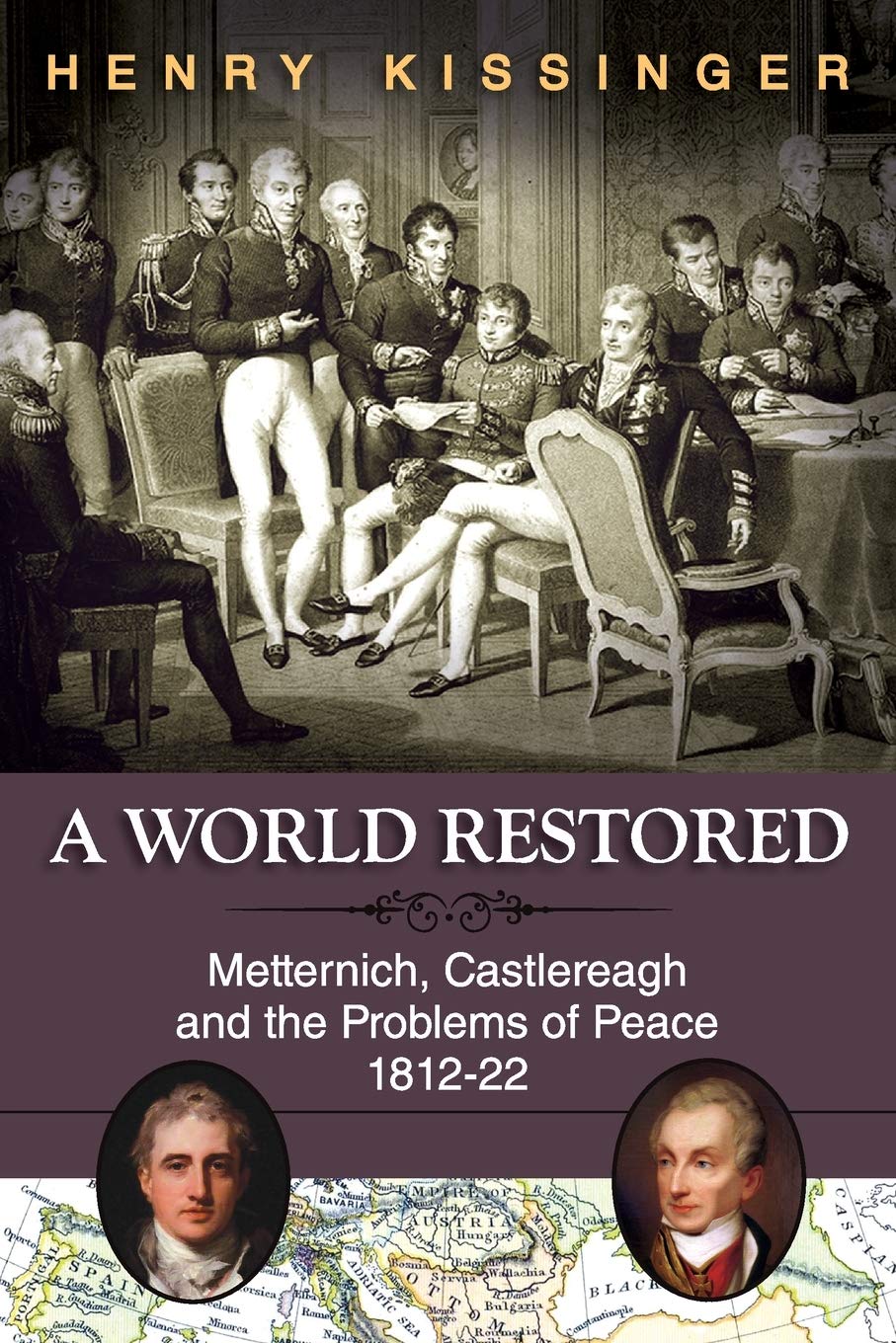 A World Restored: Metternich, Castlereagh and the Problems of Peace, 1812-22 Law