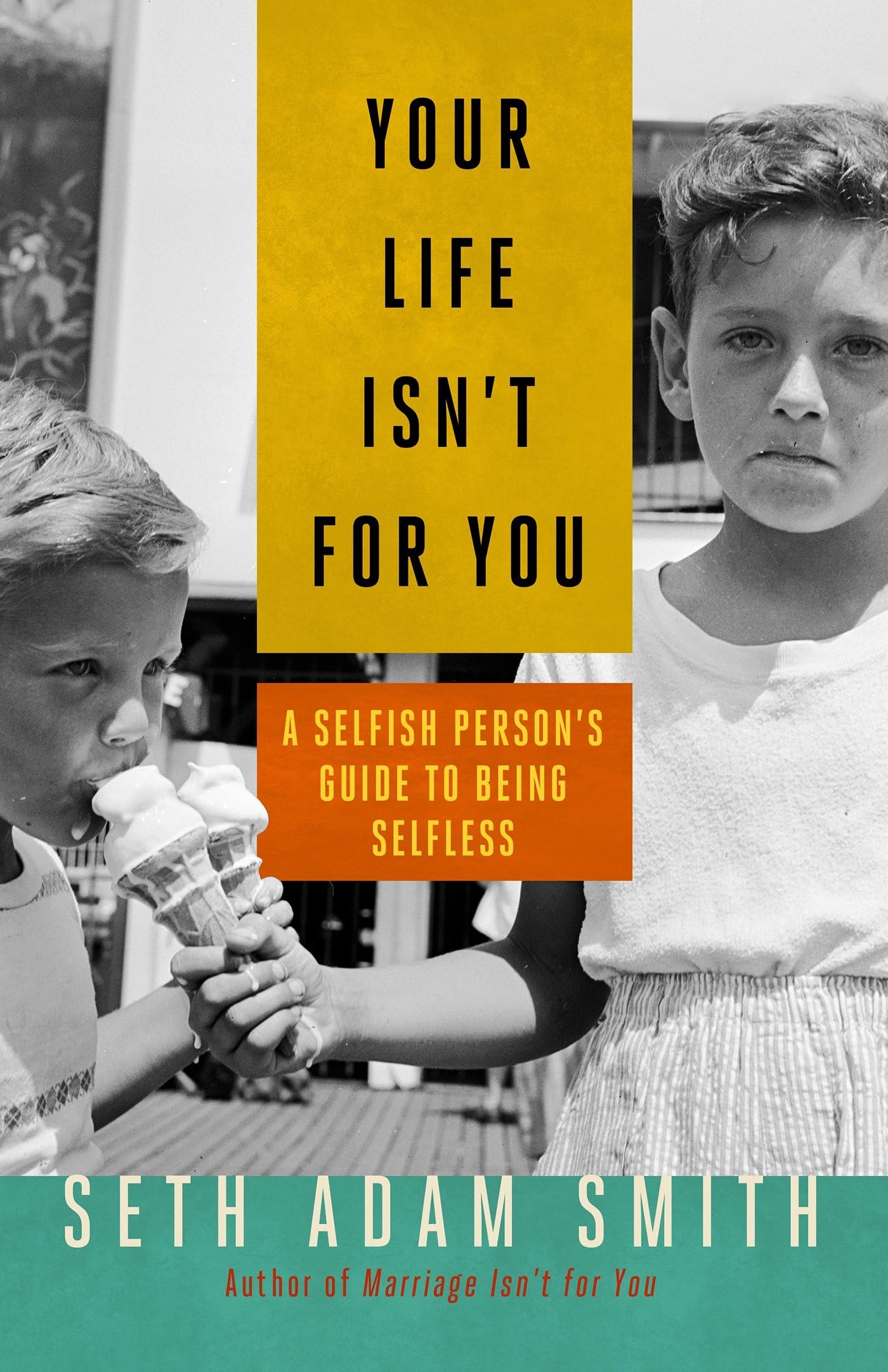 Your Life Isn't for You: A Selfish Person's Guide to Being Selfless Art & Literature