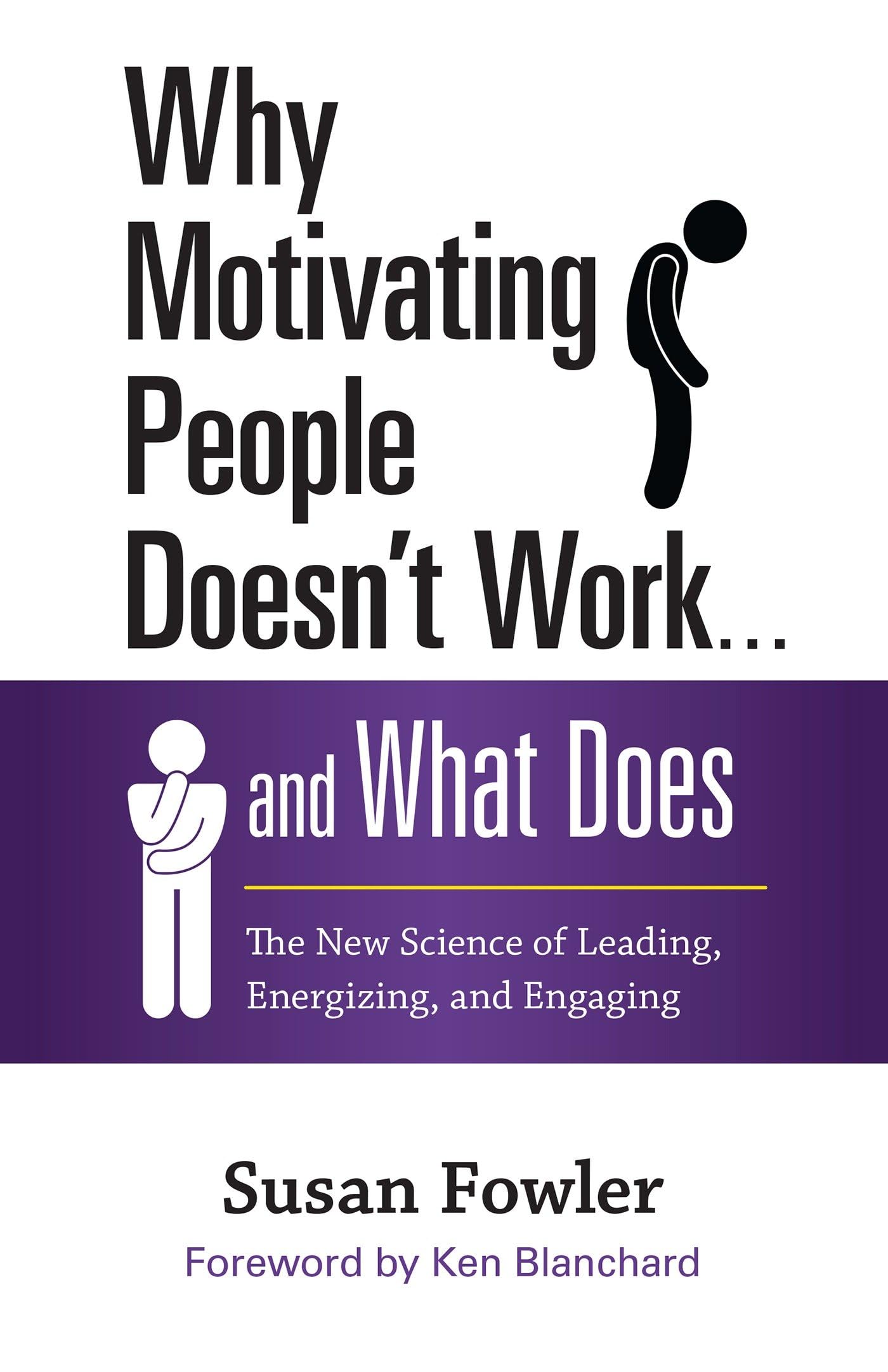 Why Motivating People Doesn't Work . . . and What Does: The New Science of Leading, Energizing, and Engaging Business, Finance & Career