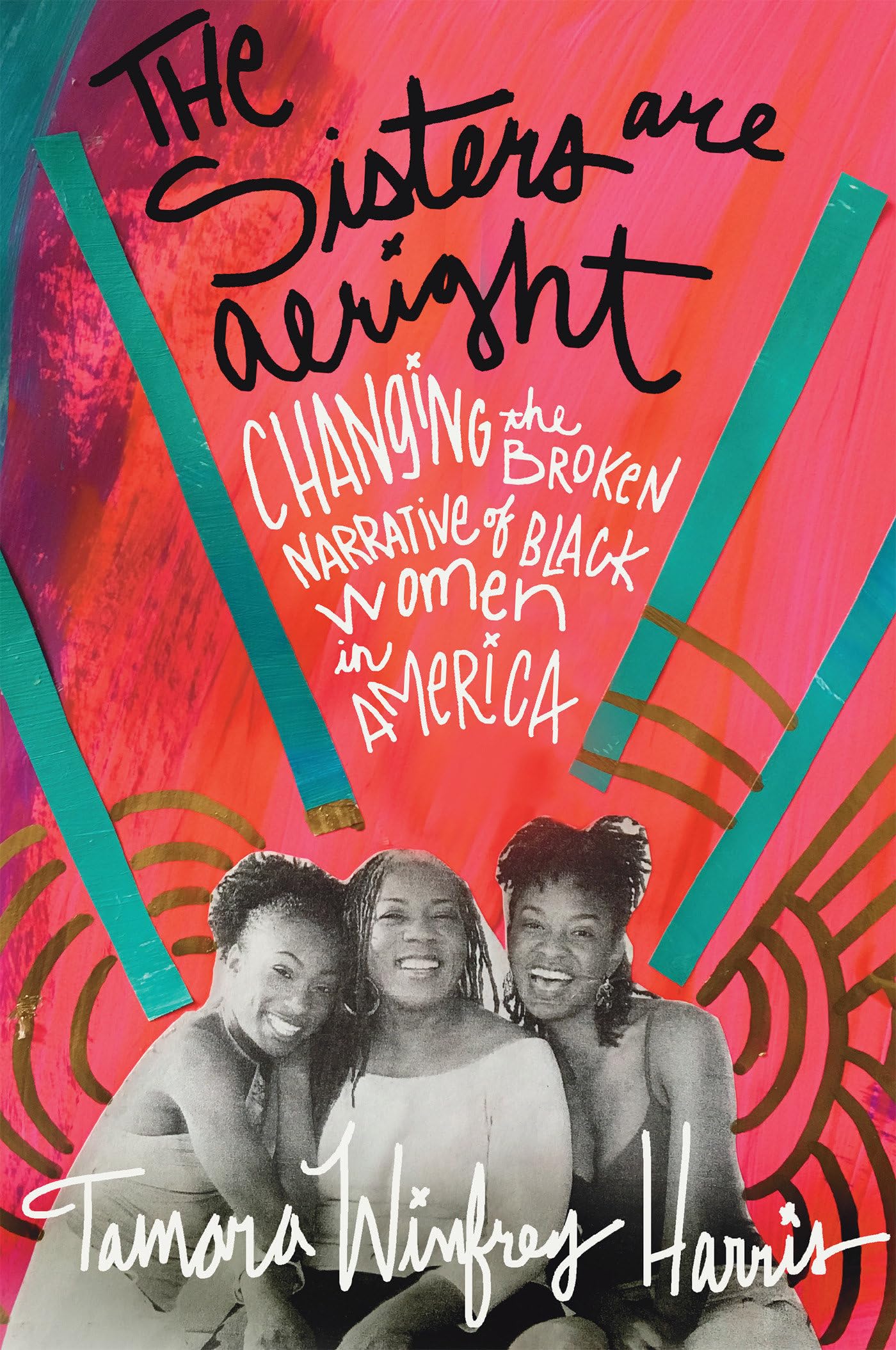 The Sisters Are Alright: Changing the Broken Narrative of Black Women in America Social Sciences