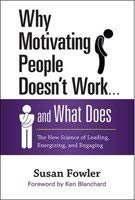 Why Motivating People Doesn't Work and What Does: The New Science of Leading, Energizing and Engaging book