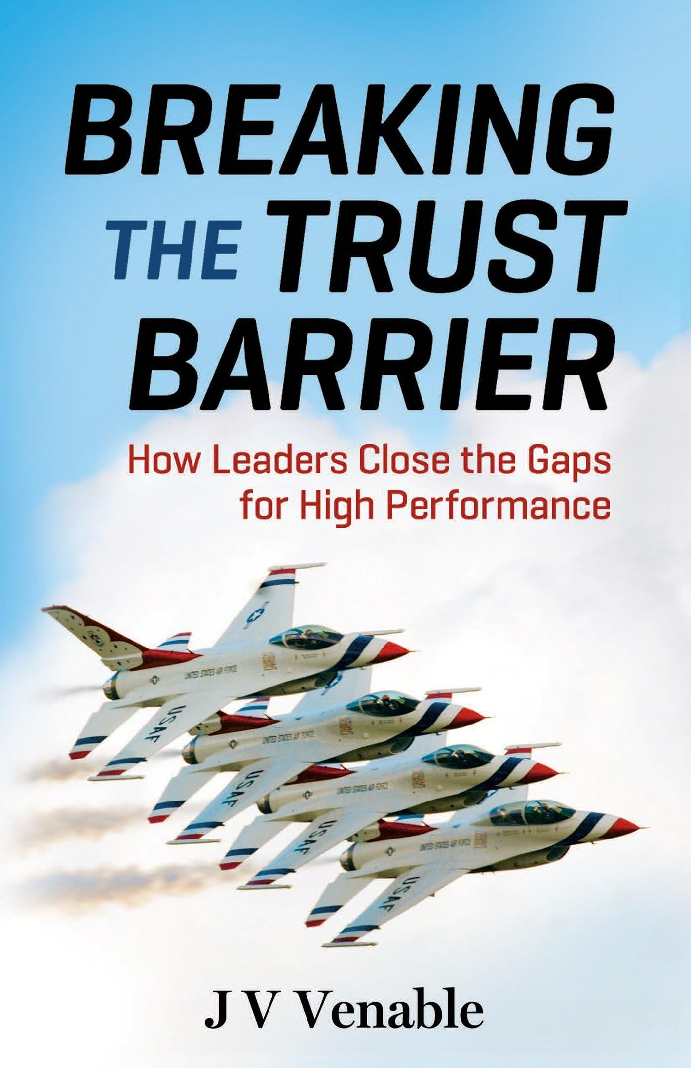 Breaking the Trust Barrier: How Leaders Close the Gaps for High Performance Business, Finance & Career