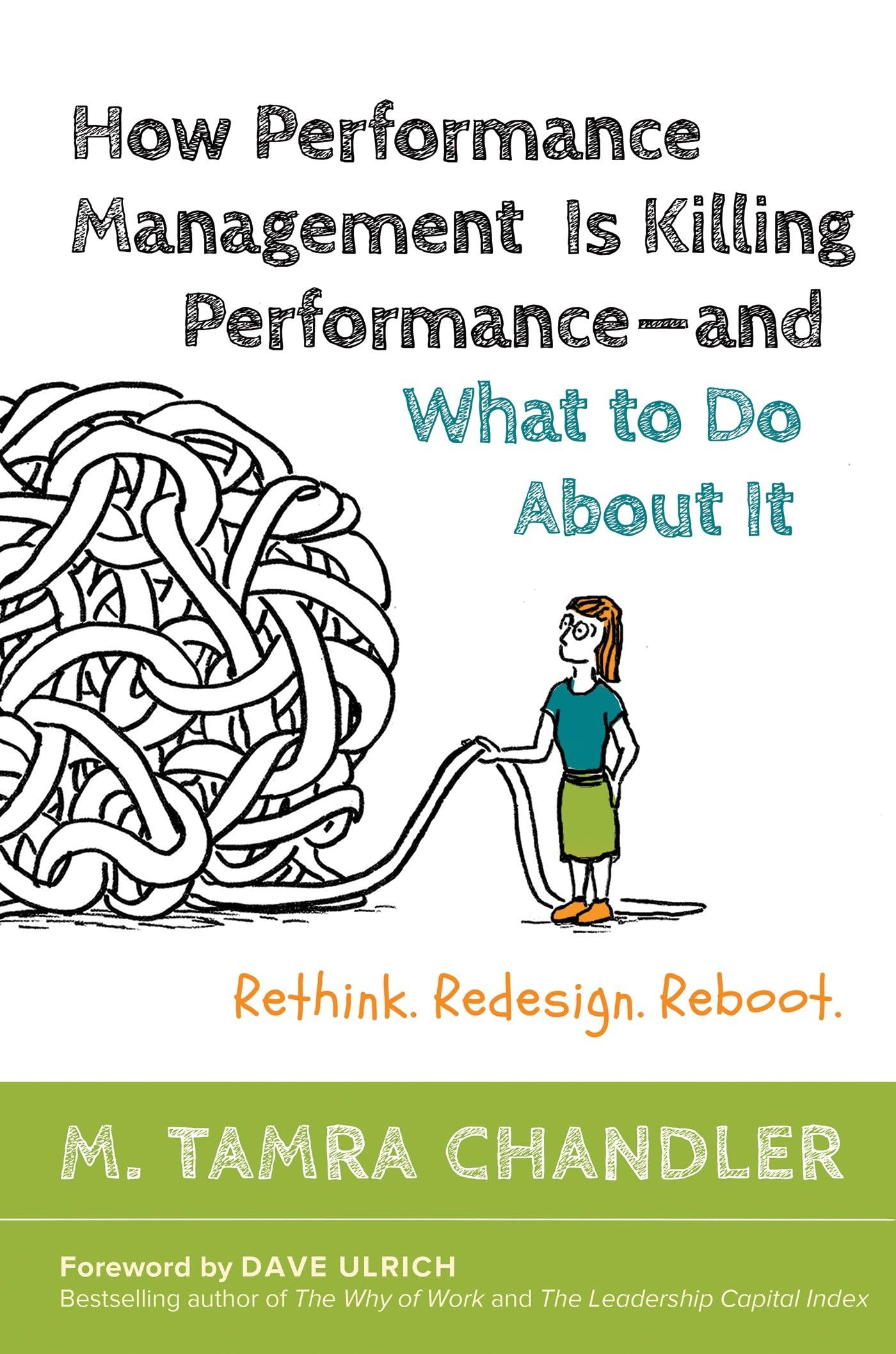How Performance Management Is Killing Performance#and What to Do About It: Rethink, Redesign, Reboot Business, Finance & Career