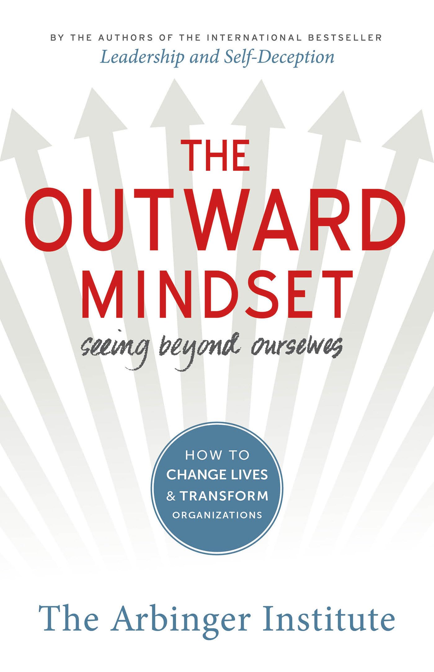 The Outward Mindset: Seeing Beyond Ourselves Business, Finance & Career
