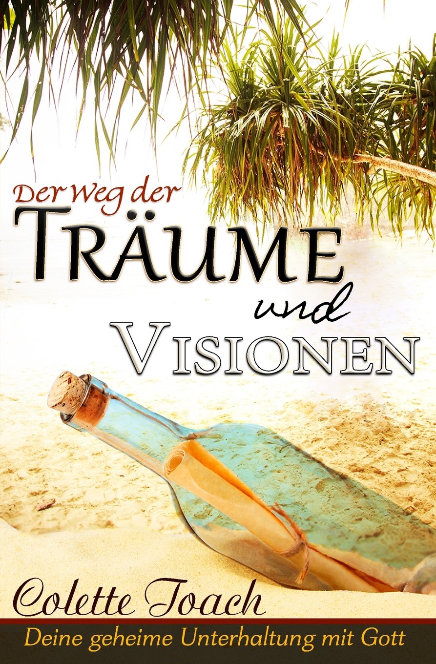 Der Weg der Traume und Visionen: Interpretiere deine geheime Unterhaltung mit Gott. Religion & Esotericism