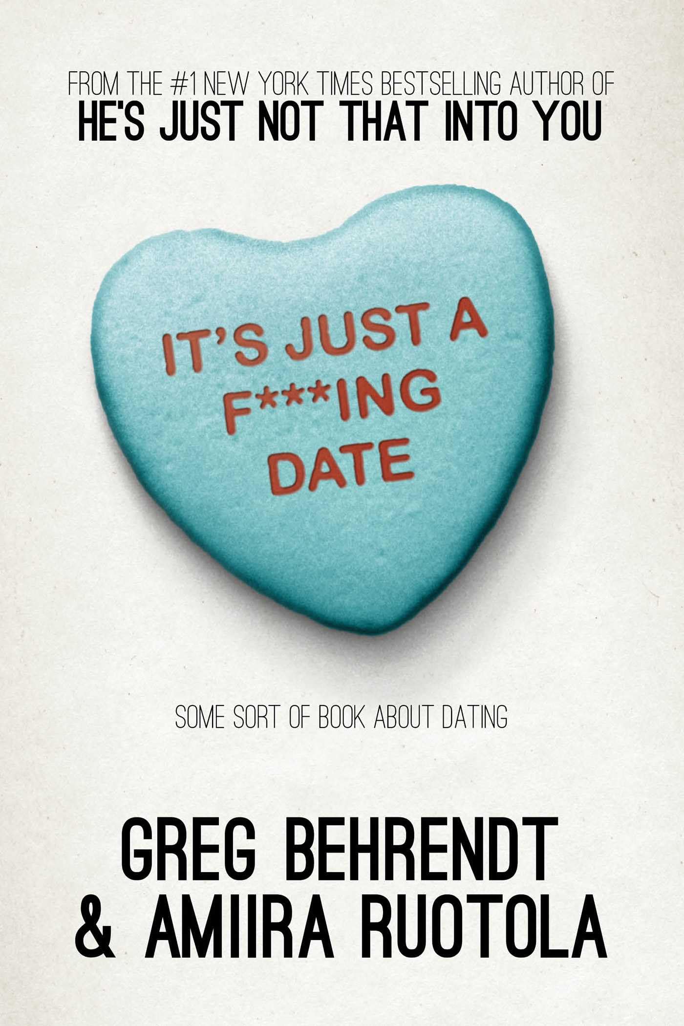 It's Just a F***ing Date: Some Sort of Book About Dating Partnership & Love
