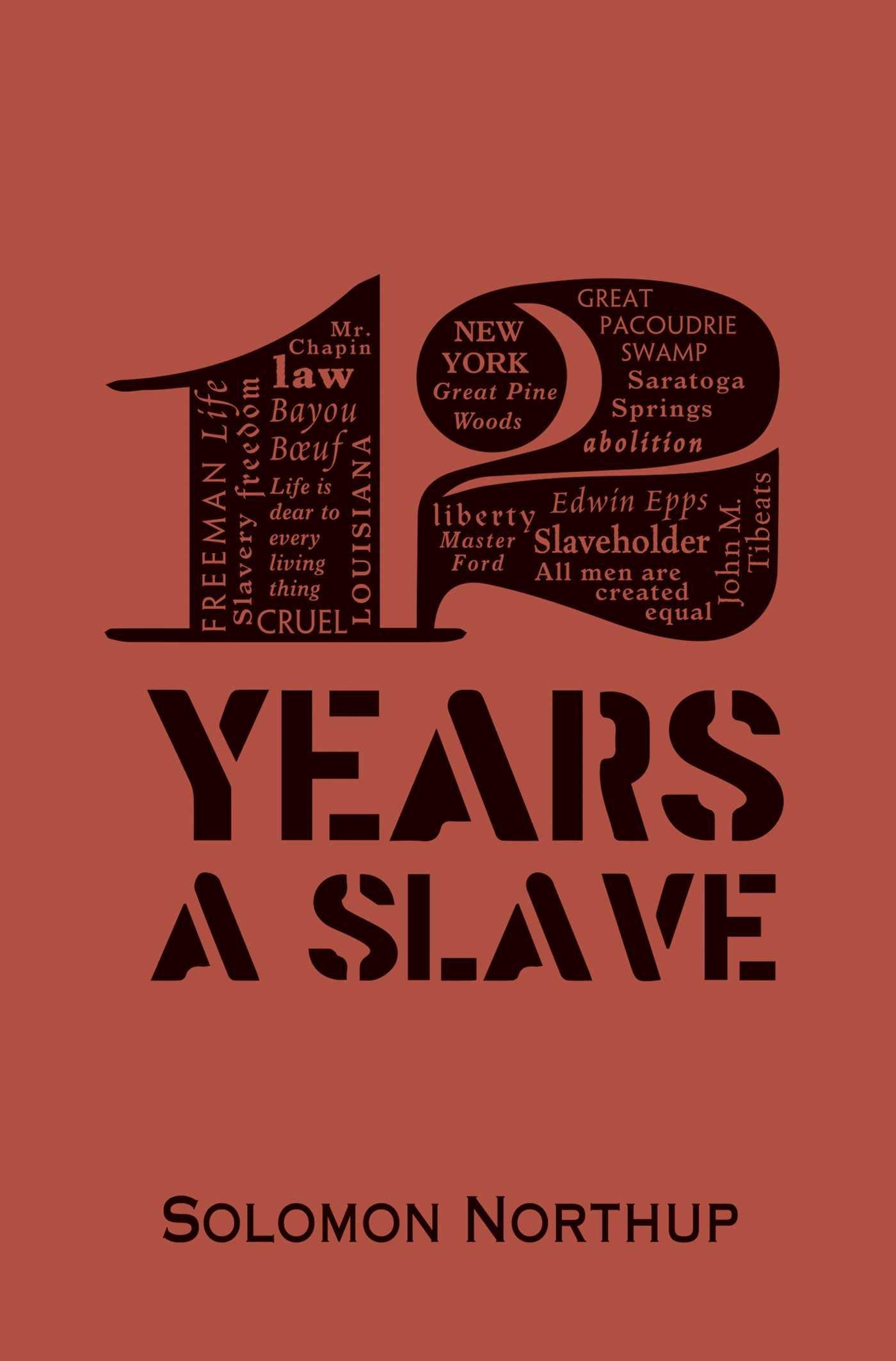 12 Years a Slave: A Citizen of New York, Kidnapped in Washington City in 1841, and Rescued in 1853, from a Cotton Plantation Near the Red River, in Louisiana (Word Cloud Classics) Memories