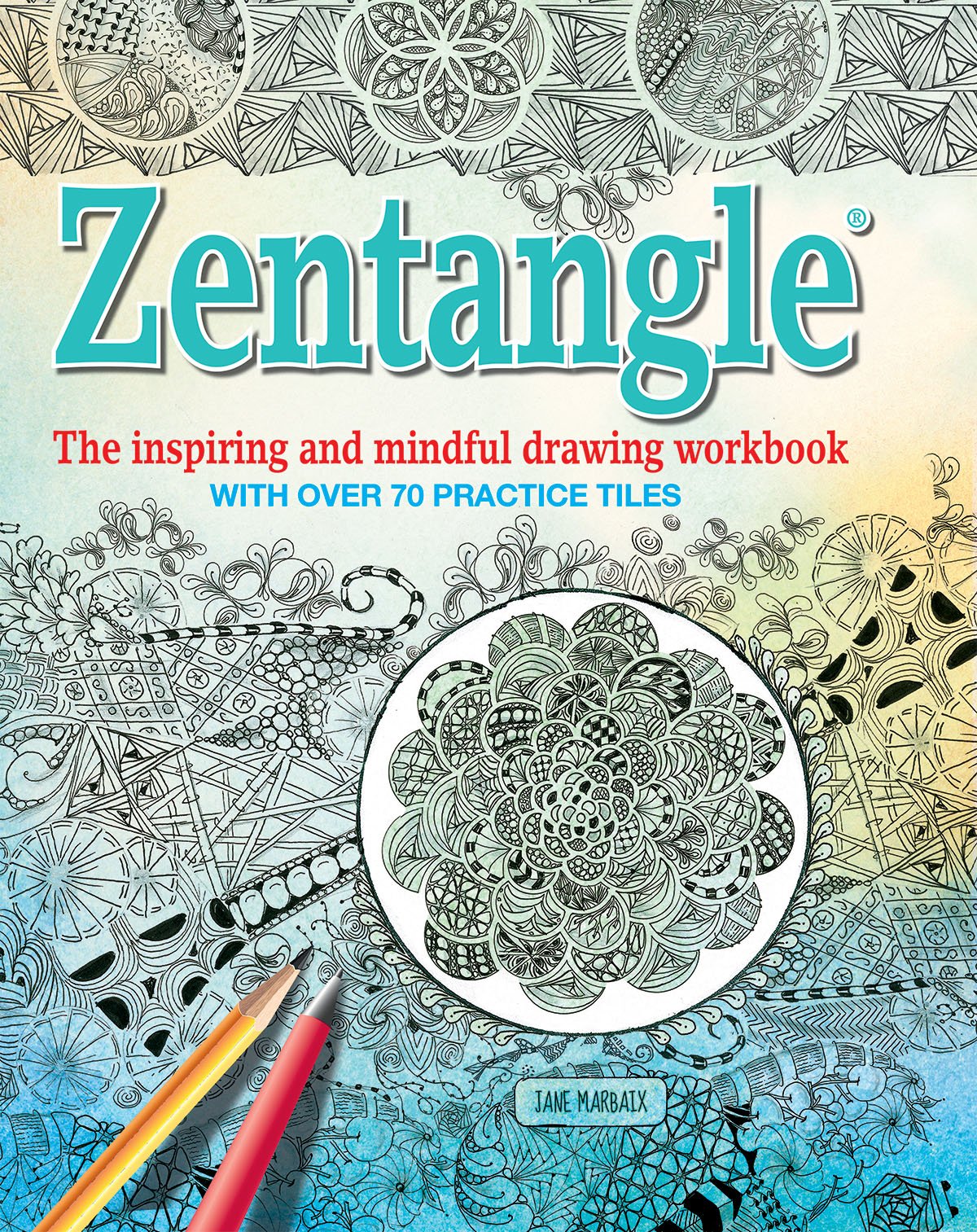 Zentangle: The Inspiring and Mindful Drawing Workbook with Over 70 Practice Tiles Social Sciences
