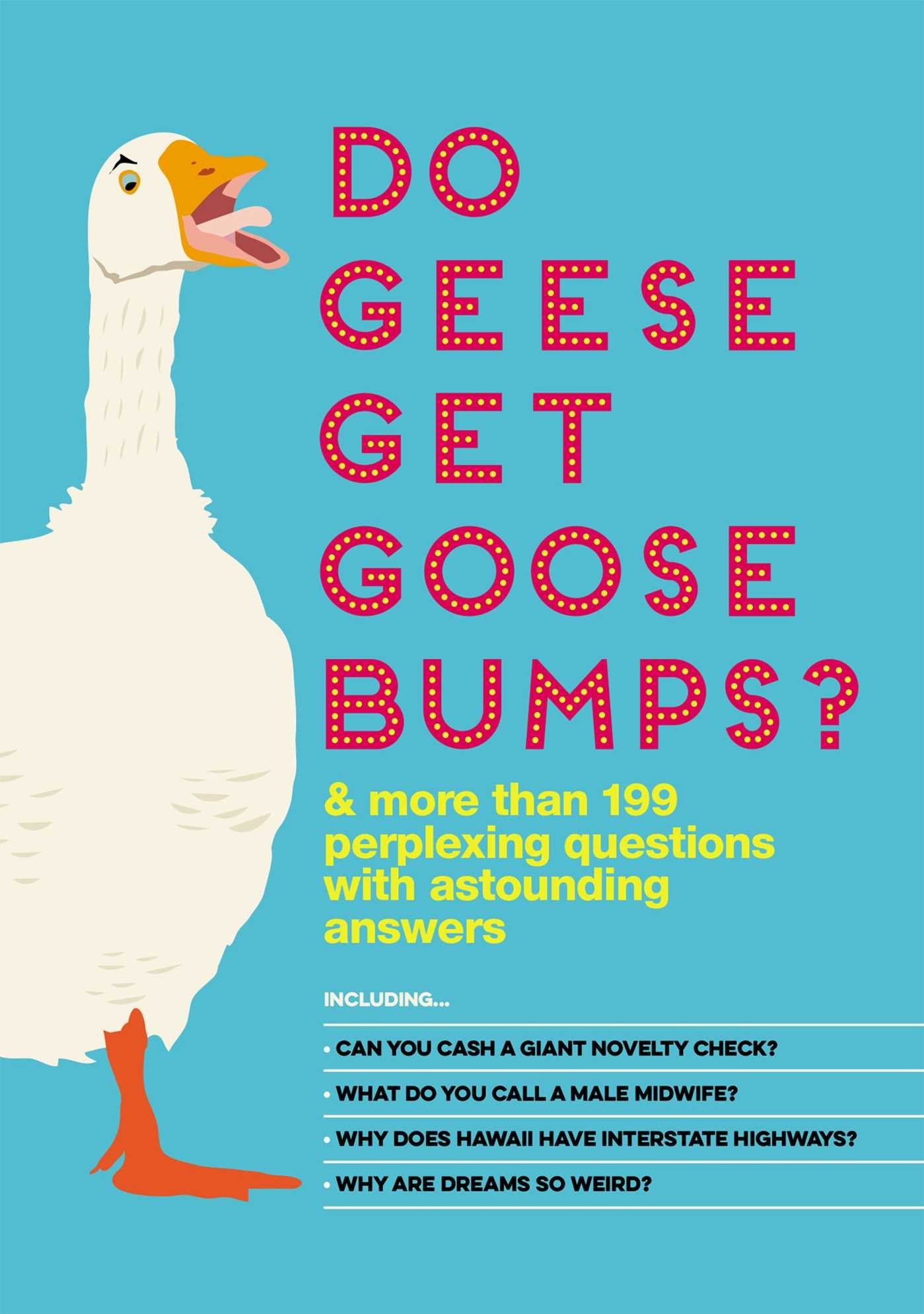 Do Geese Get Goose Bumps?: & More Than 199 Perplexing Questions with Astounding Answers Leisure & Fun