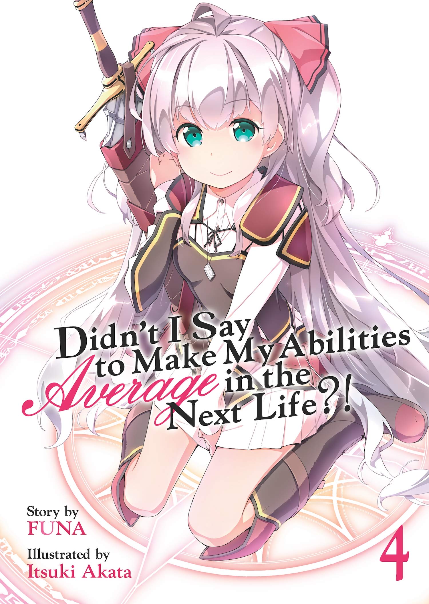 Didn't I Say to Make My Abilities Average in the Next Life?! (Light Novel) Vol. 4 Action & Adventure