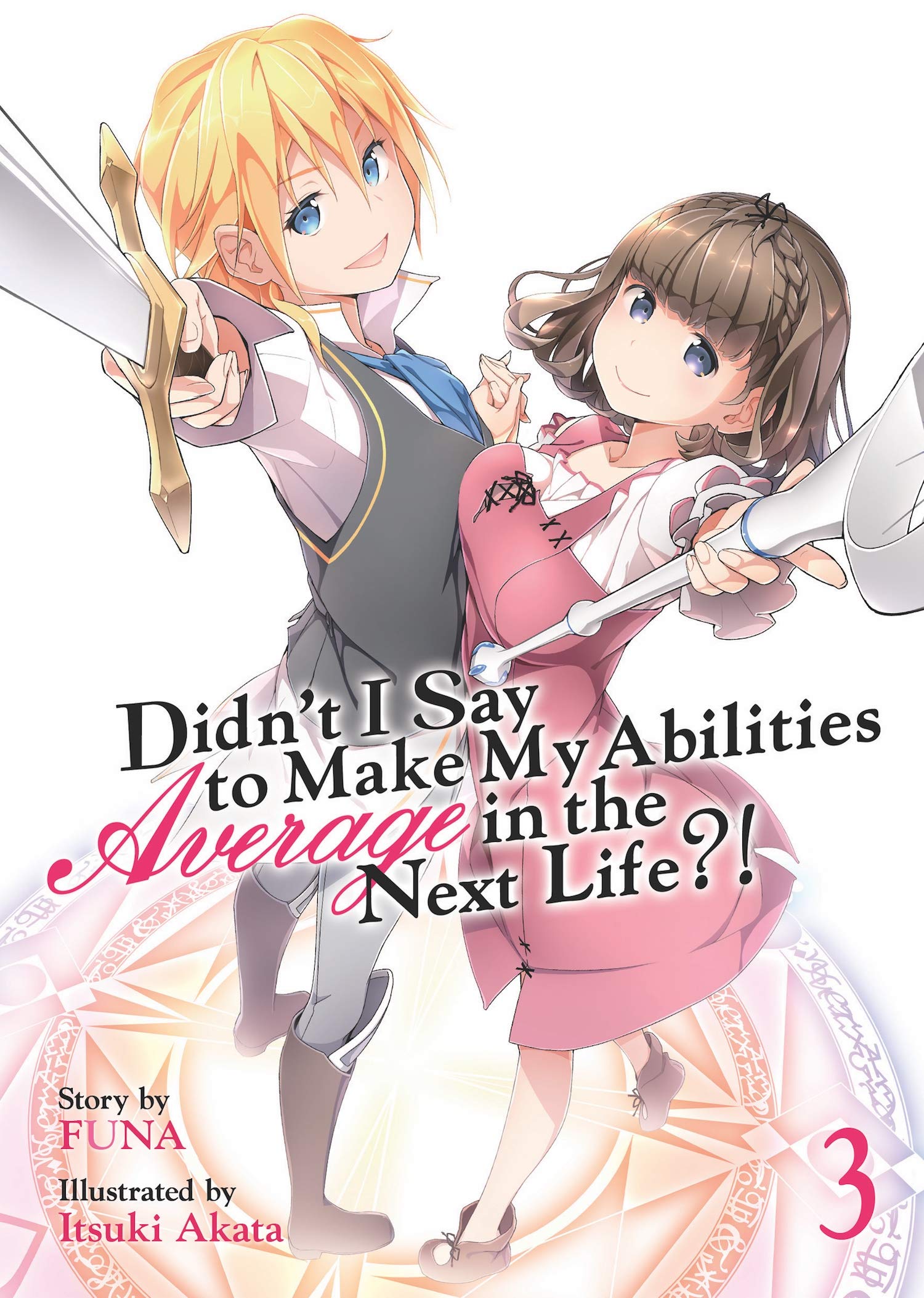 Didn't I Say to Make My Abilities Average in the Next Life?! (Light Novel) Vol. 3 Action & Adventure