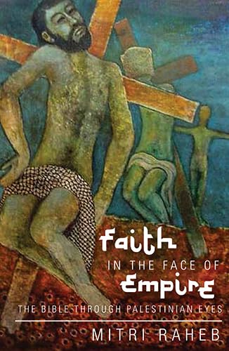 Faith in the Face of Empire: The Bible Through Palestinian Eyes Social Sciences