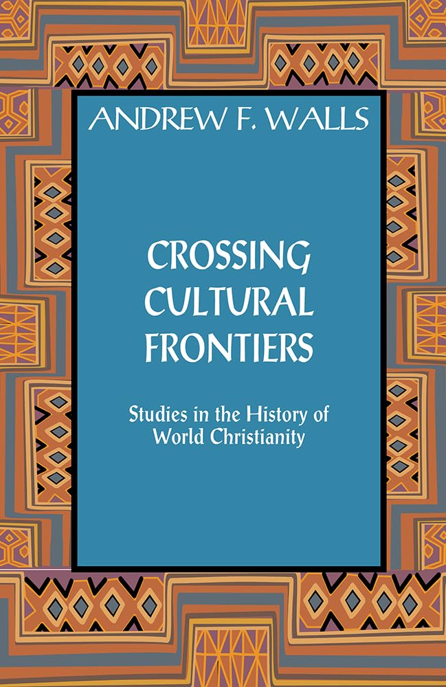 Crossing Cultural Frontiers: Studies in the History of World Christianity Social Sciences