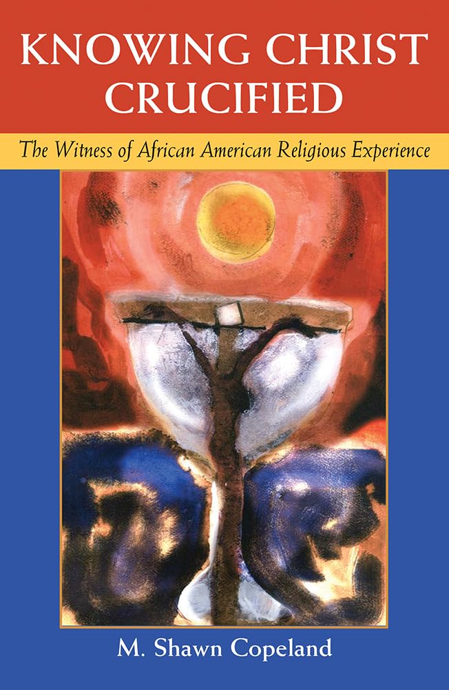 Knowing Christ Crucified: The Witness of African American Religious Experience Reference Books