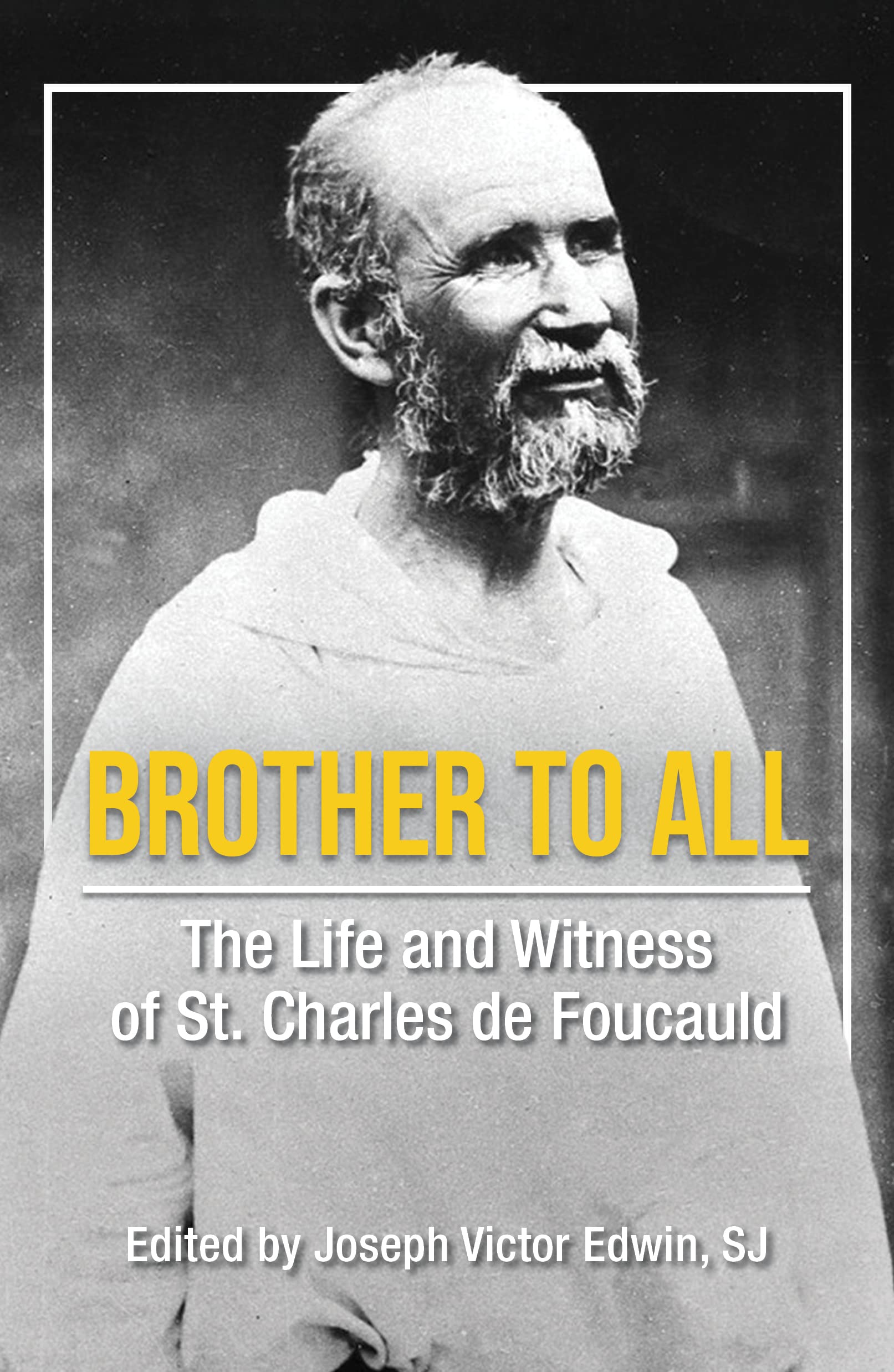 Brother to All: The Life and Witness of Saint Charles de Foucauld Politics & Society Books