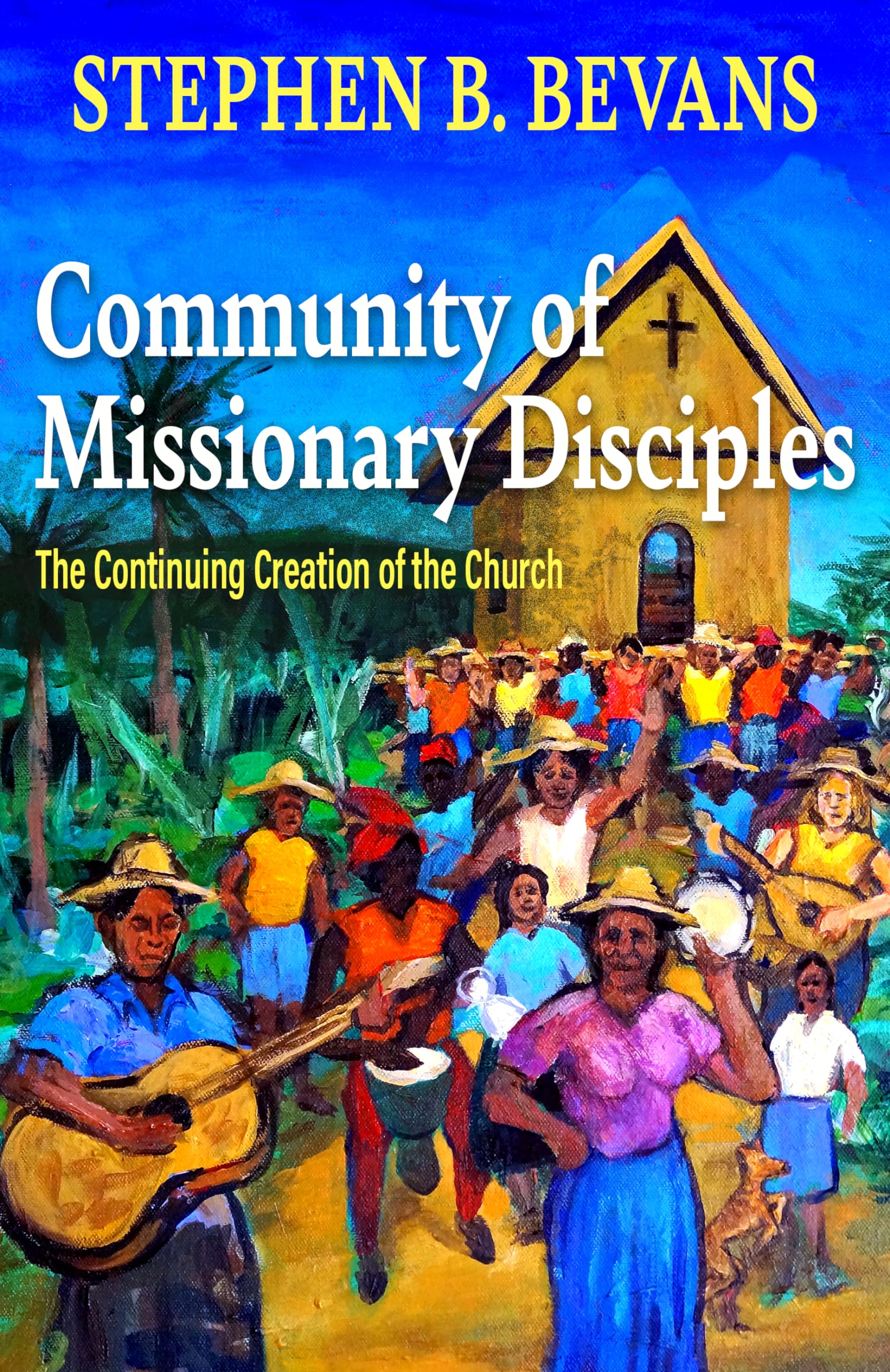 Community of Missionary Disciples: The Continuing Creation of the Church (American Society of Missiology, 65) Religion & Esotericism