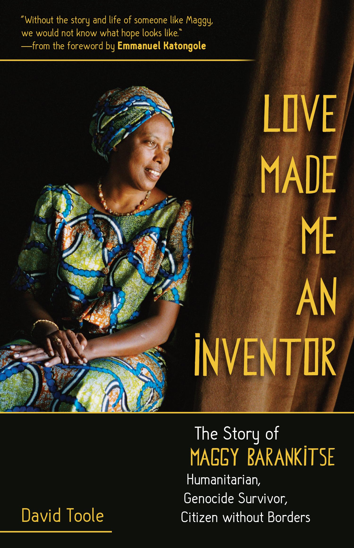 Love Made Me an Inventor: The Story of Maggy Barankitse - Humanitarian, Genocide Survivor, Citizen Without Borders Social Sciences