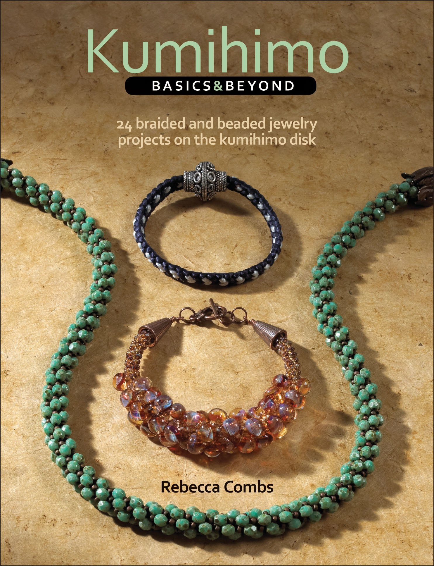 Kumihimo Basics and Beyond: 24 Braided and Beaded Jewelry Projects on the Kumihimo Disk book