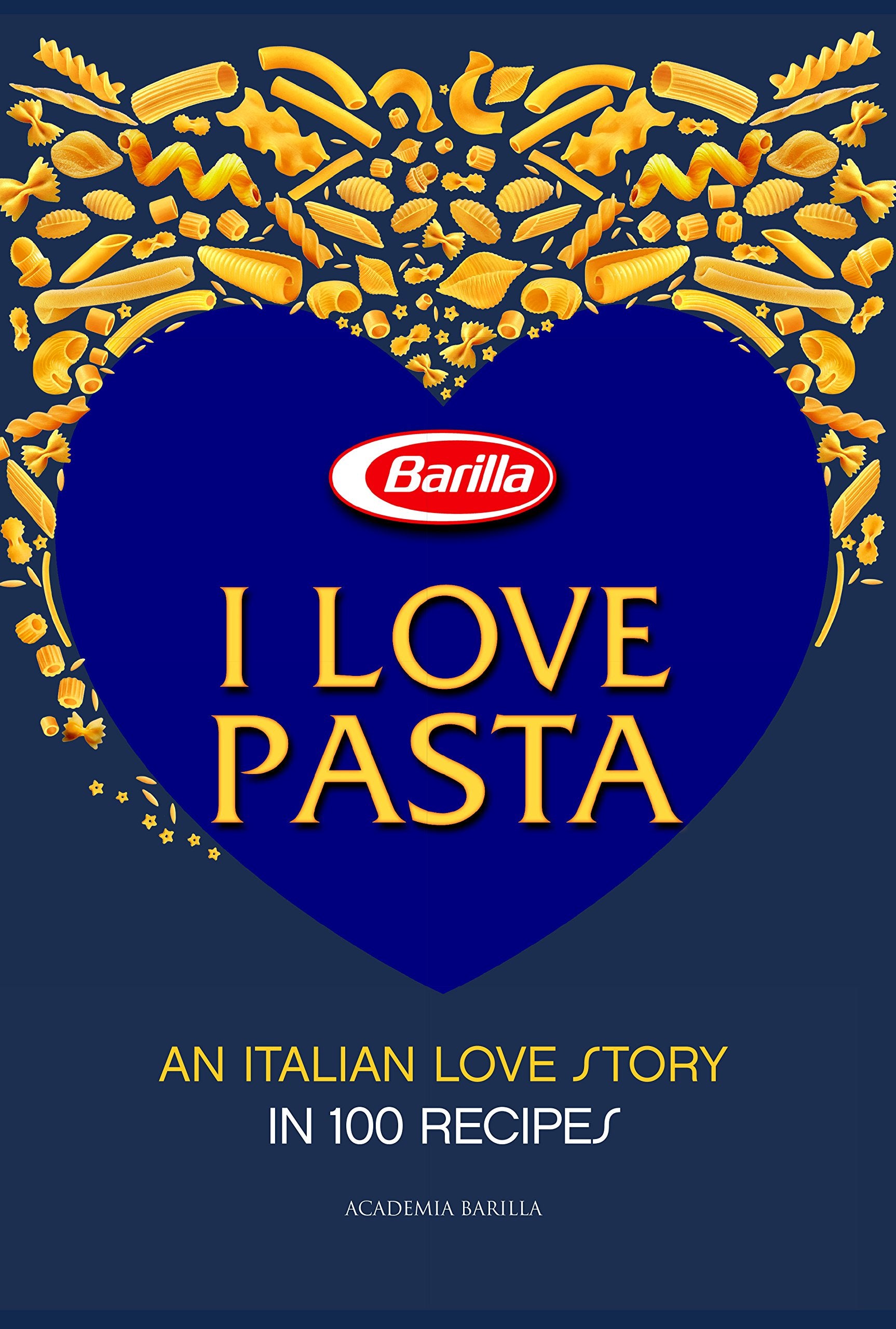 I Love Pasta: An Italian Love Story in 100 Recipes book