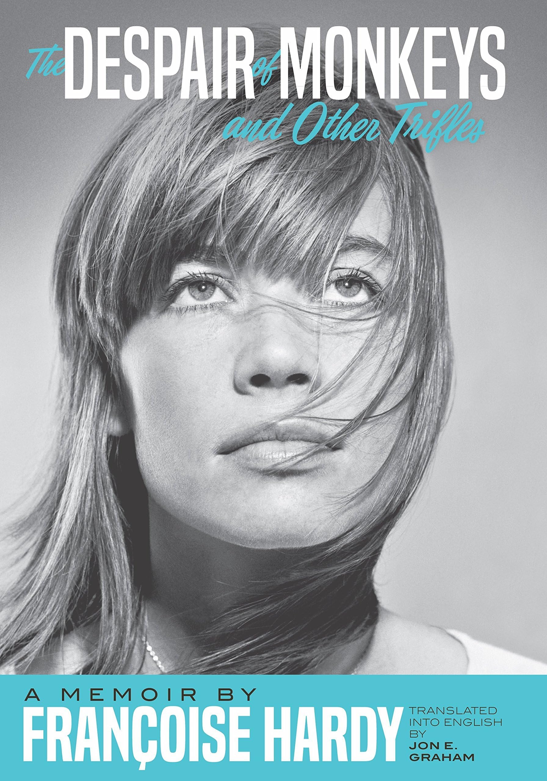 Despair of Monkeys and Other Trifles: A Memoir by Françoise Hardy Social Sciences