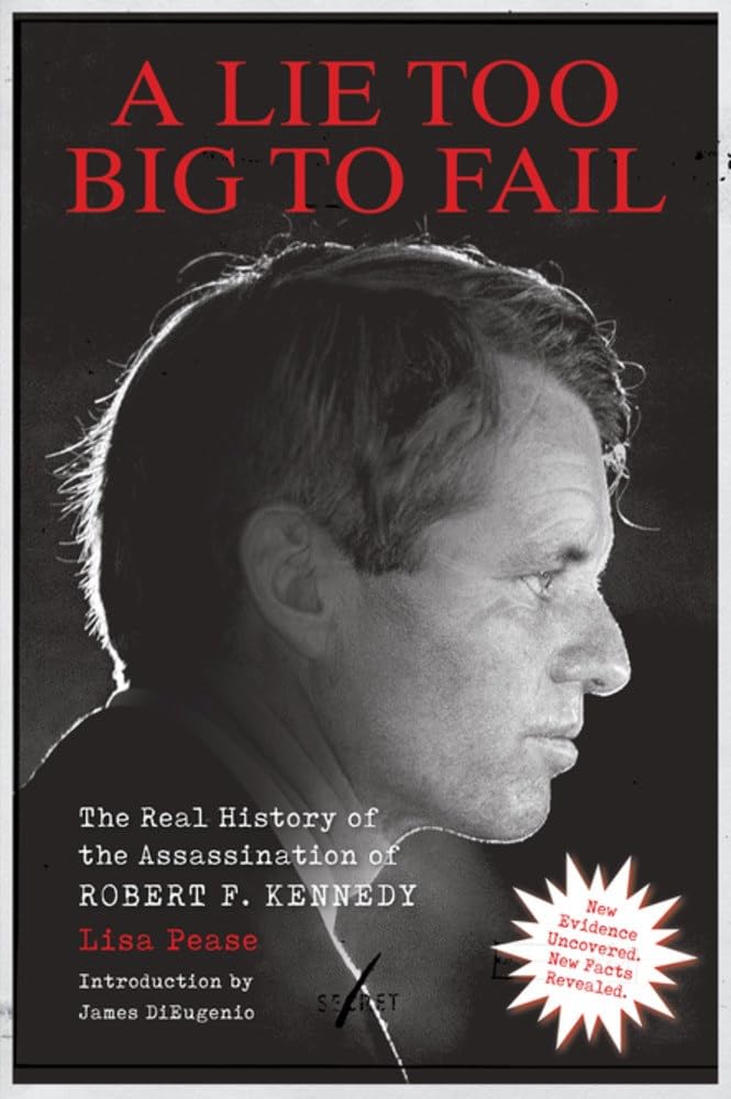 Lie Too Big to Fail: The Real History of the Assassination of Robert F. Kennedy Media & Communication