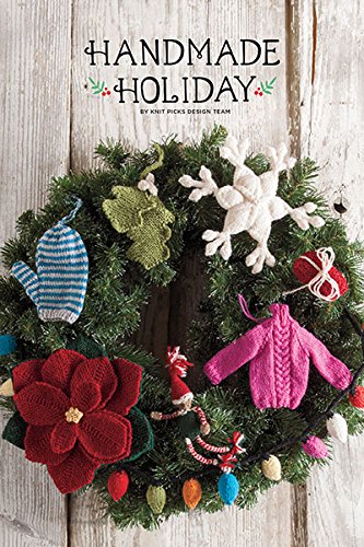 Knit Picks Handmade Holiday: 30 Handmade Ornaments Hobbies & Crafts