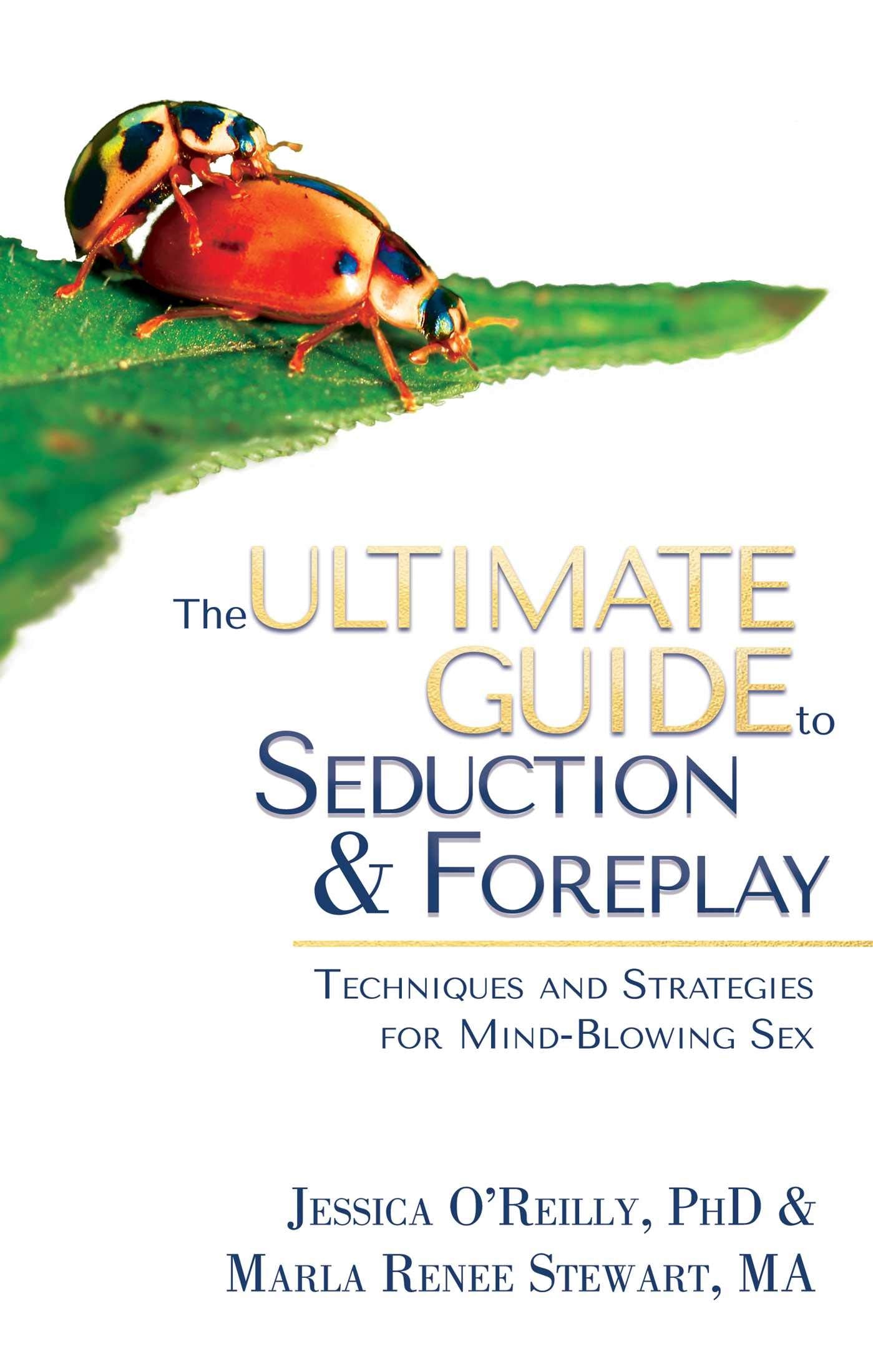 The Ultimate Guide to Seduction & Foreplay: Techniques and Strategies for Mind-Blowing Sex (Ultimate Guide Series) Business, Finance & Career
