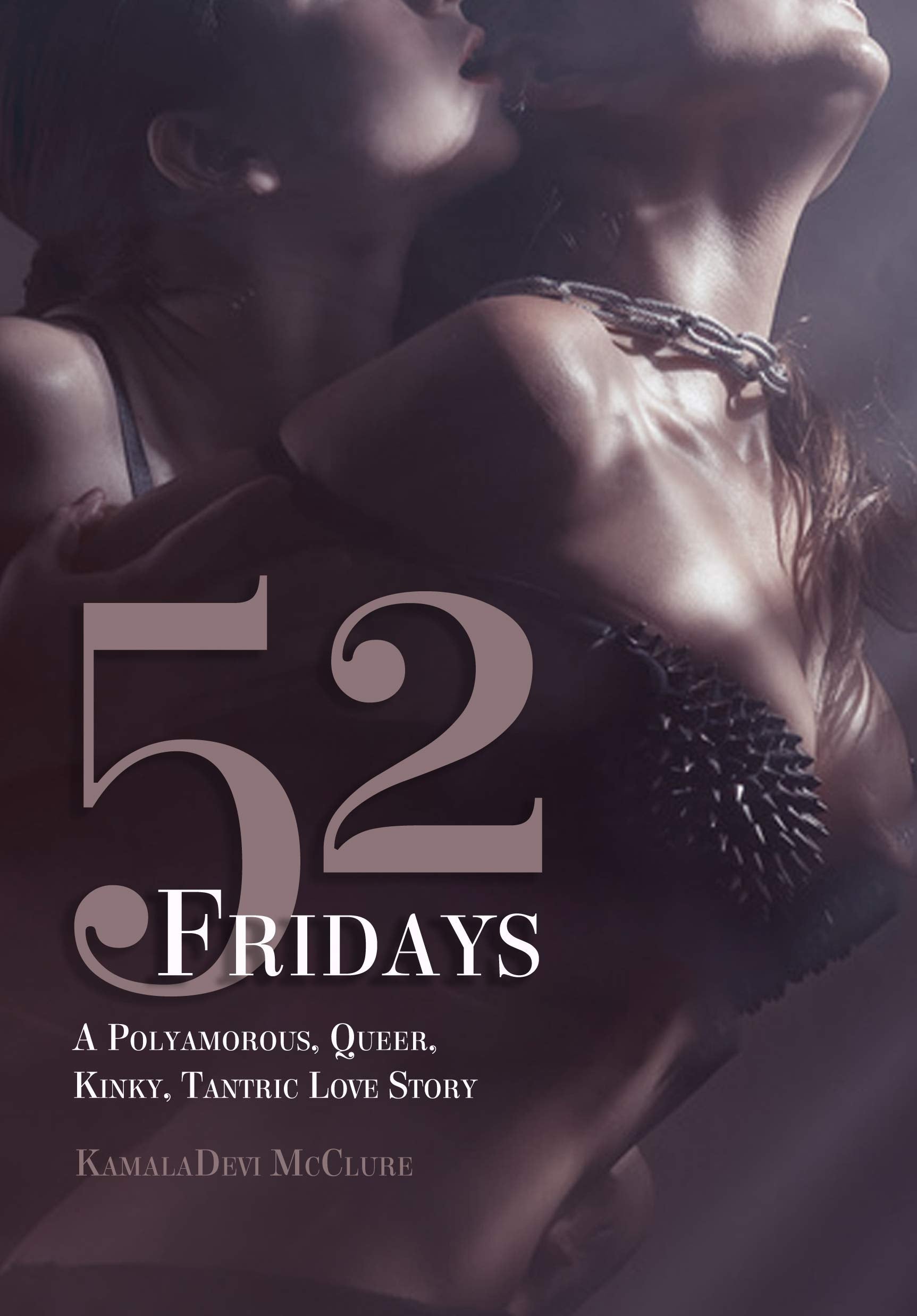 52 Fridays: A Polyamorous, Queer, Kinky, Tantric Love Story LGBTQ+