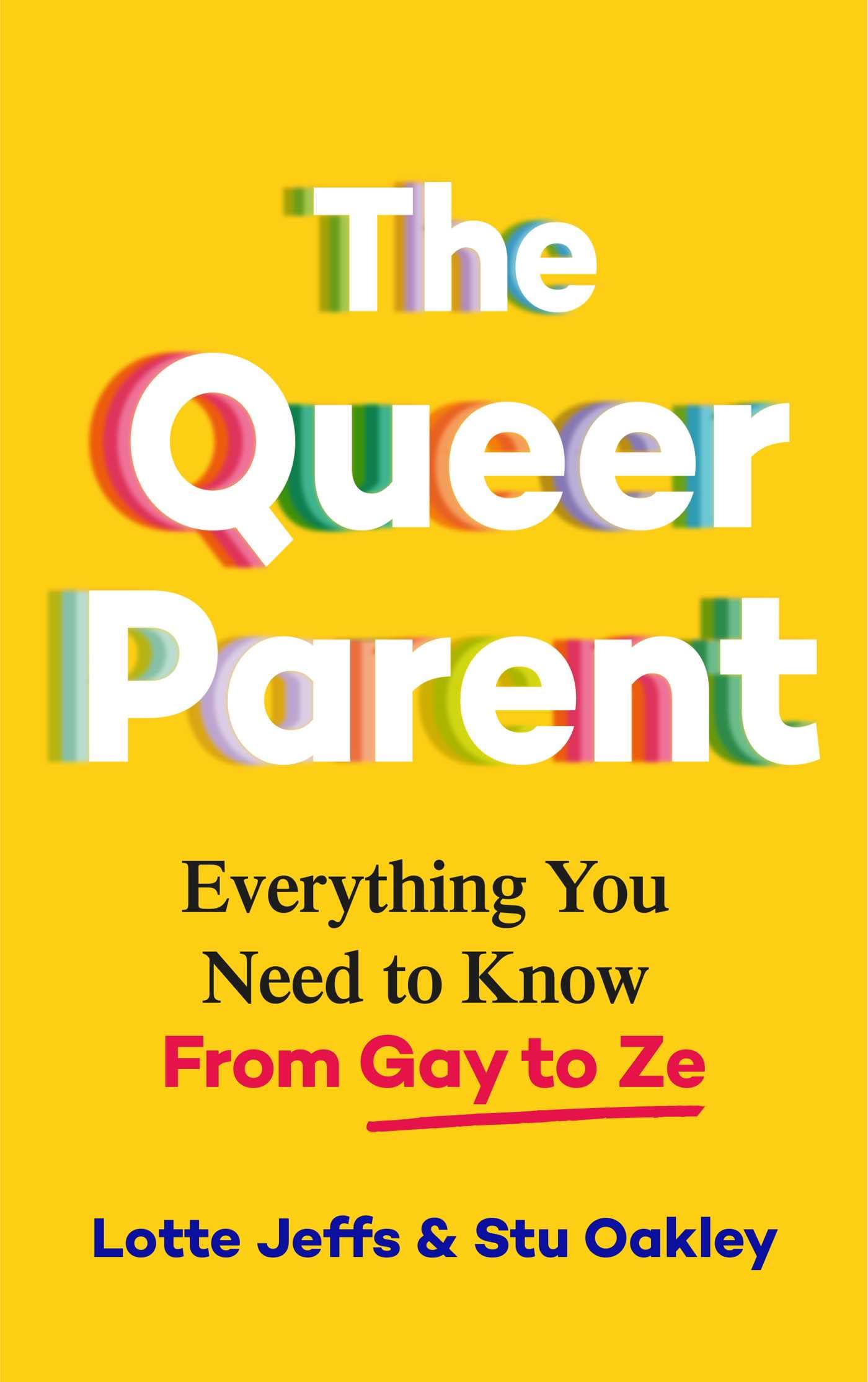 The Queer Parent: Everything You Need to Know from Gay to Ze LGBTQ+