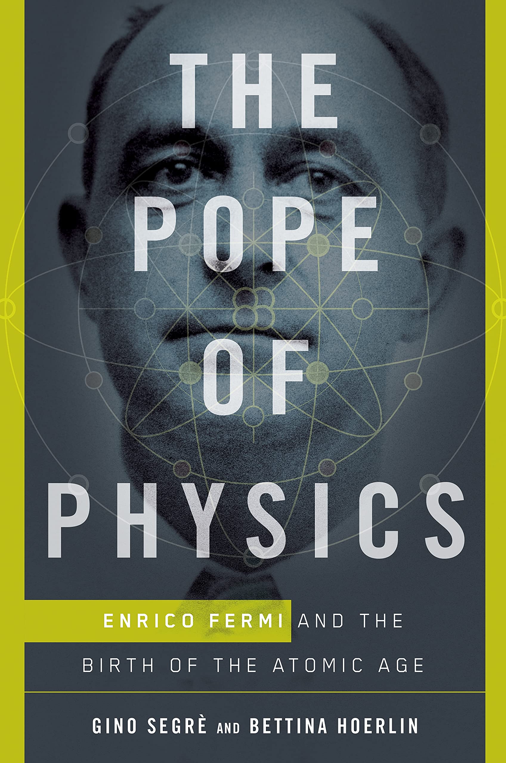 The Pope of Physics: Enrico Fermi and the Birth of the Atomic Age Memories