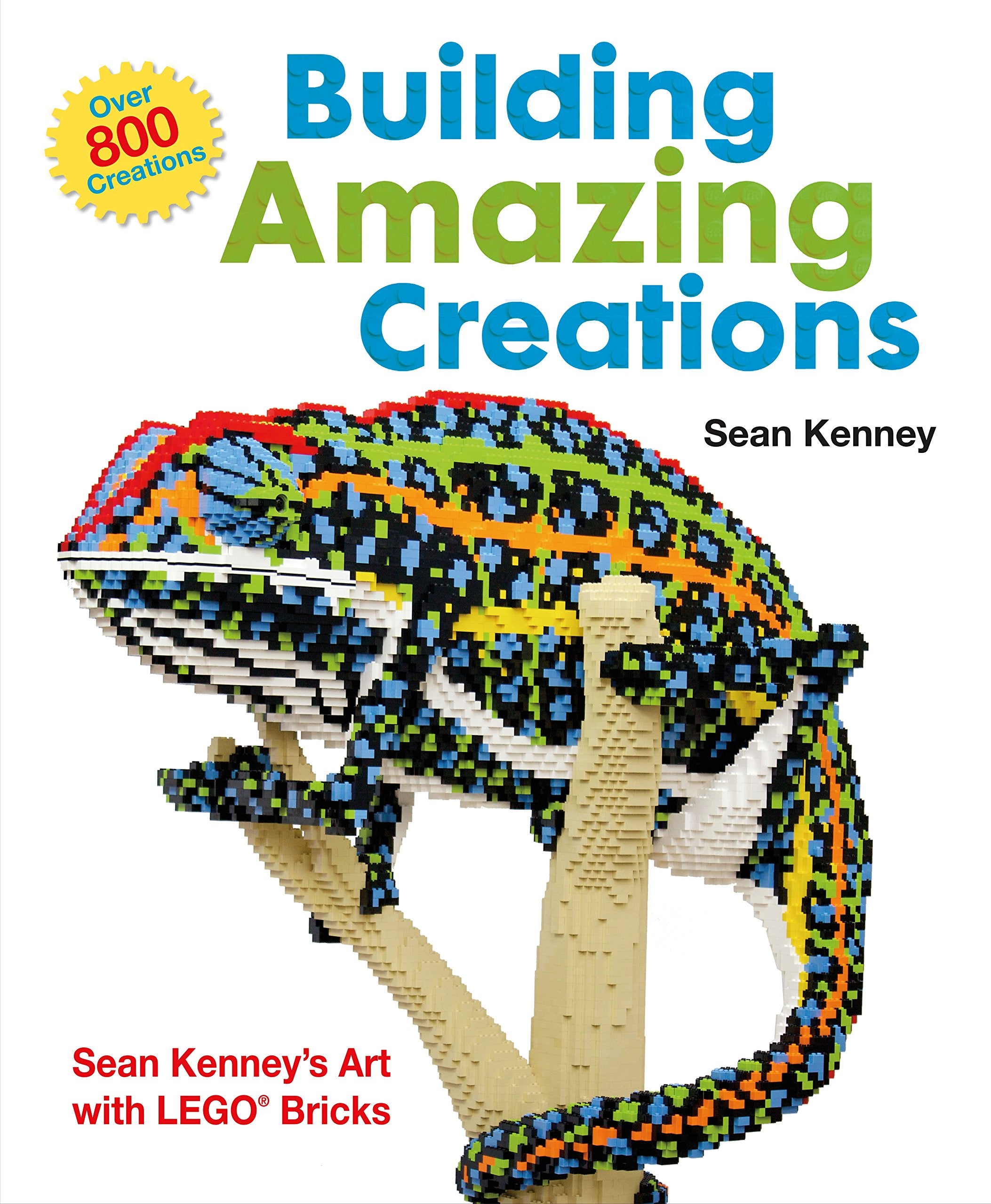 Building Amazing Creations: Sean Kenney's Art with LEGO Bricks Non-fiction