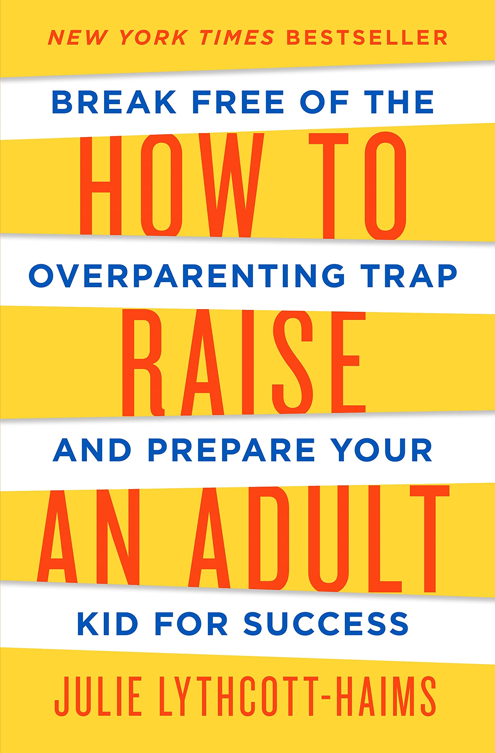 How to Raise an Adult: Break Free of the Overparenting Trap and Prepare Your Kid for Success Parents & Children