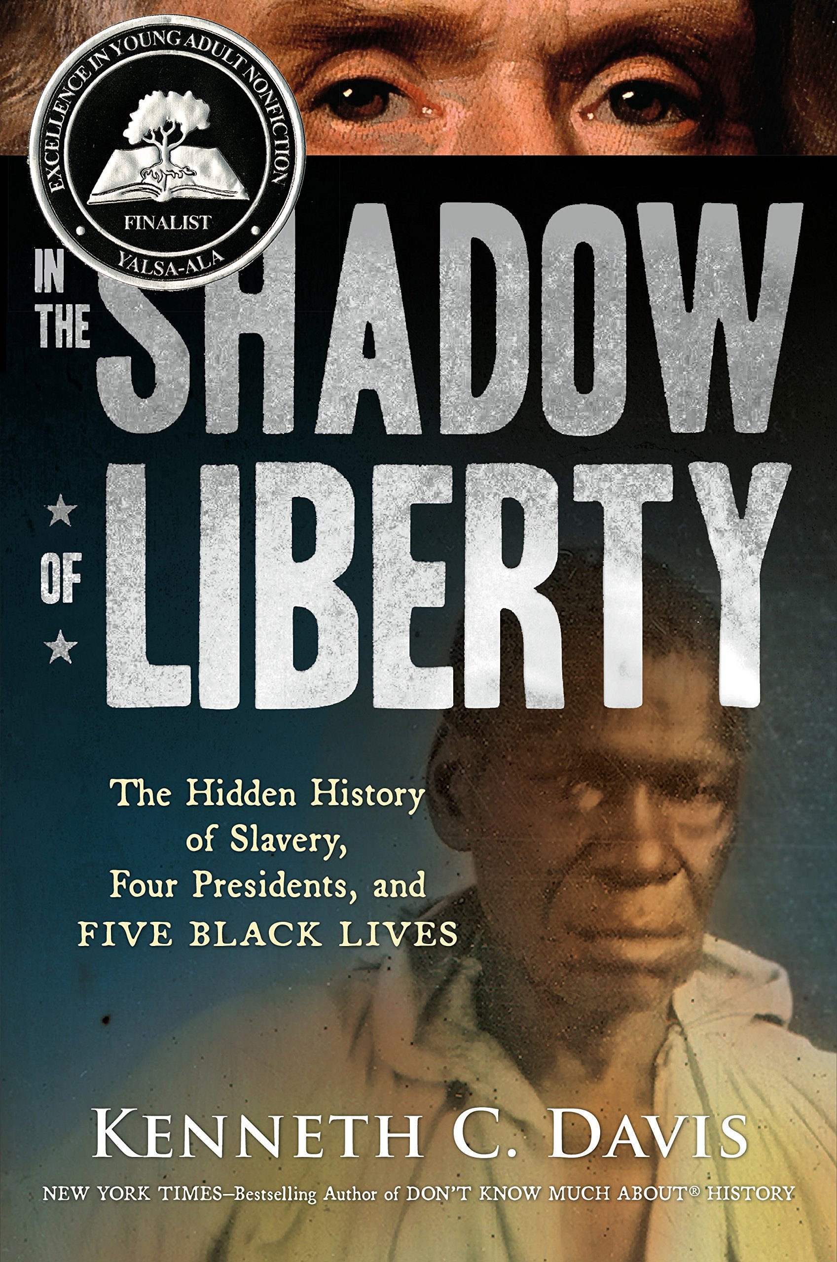 In the Shadow of Liberty: The Hidden History of Slavery, Four Presidents, and Five Black Lives Politics & History