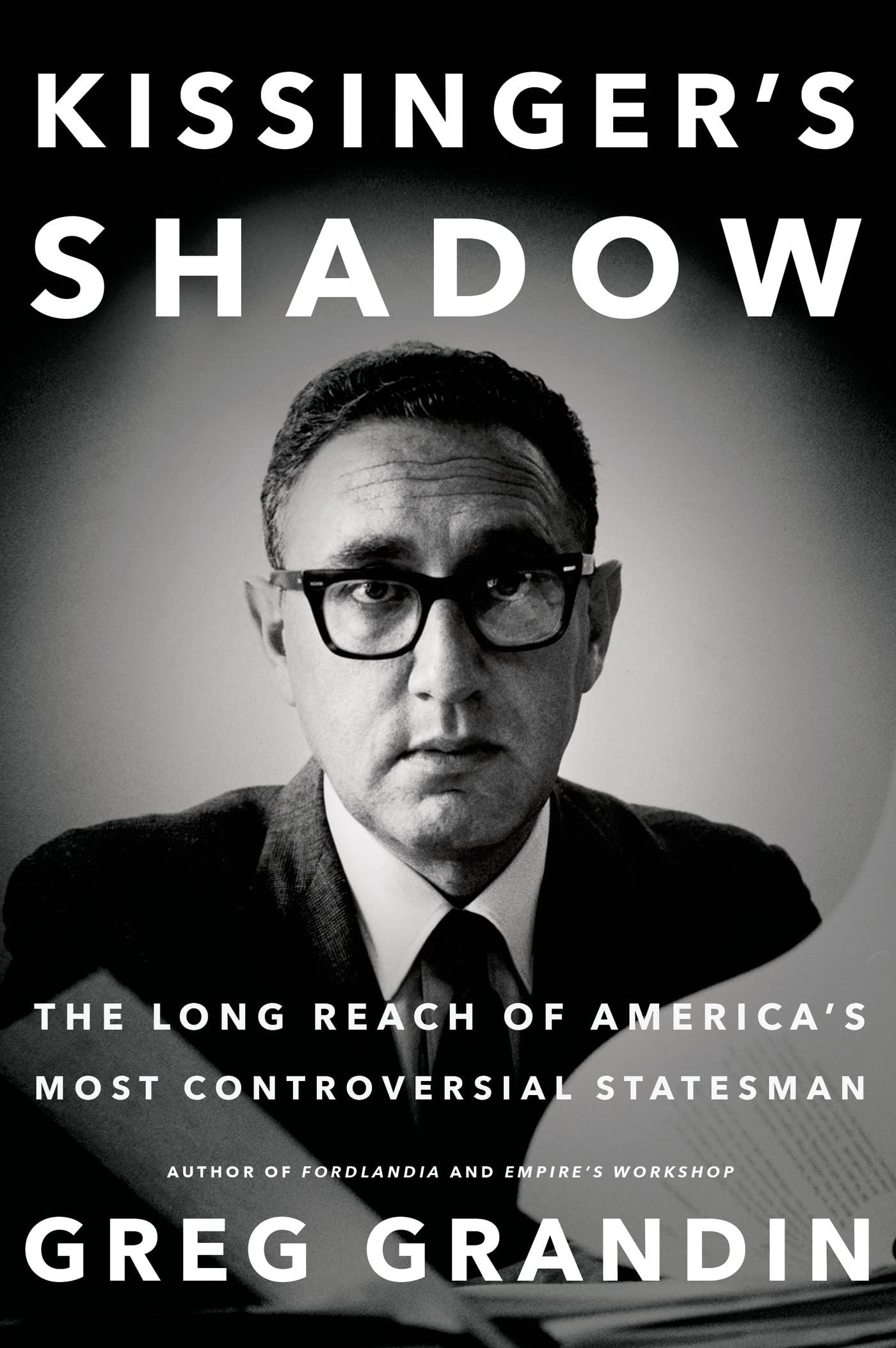 Kissinger's Shadow: The Long Reach of America's Most Controversial Statesman Memories