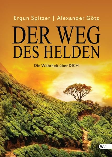 Der Weg des Helden: Die Wahrheit über DICH Lifestyle