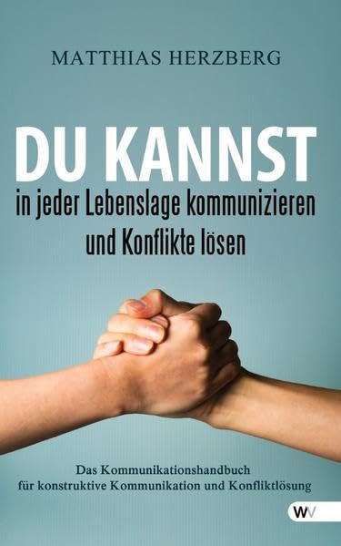 Du kannst in jeder Lebenslage kommunizieren und Konflikte lösen Psychology