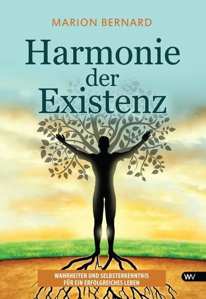 Harmonie der Existenz: Wahrheiten und Selbsterkenntnis für ein erfolgreiches Leben Lifestyle