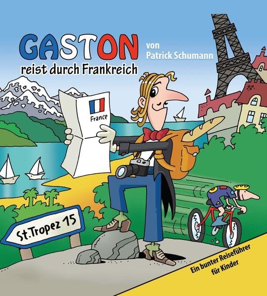 Gaston reist durch Frankreich: Ein bunter Reiseführer für Kinder Children's books