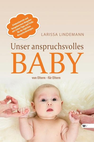 Unser anspruchsvolles Baby: von Eltern - für Eltern Parents & Children