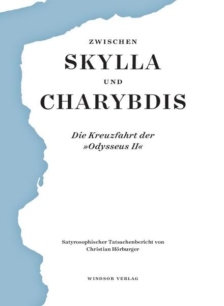 Zwischen Skylla und Charybdis. Die Kreuzfahrt der "Odysseus II": Ein satyrosophischer Tatsachenbericht Contemporary literature