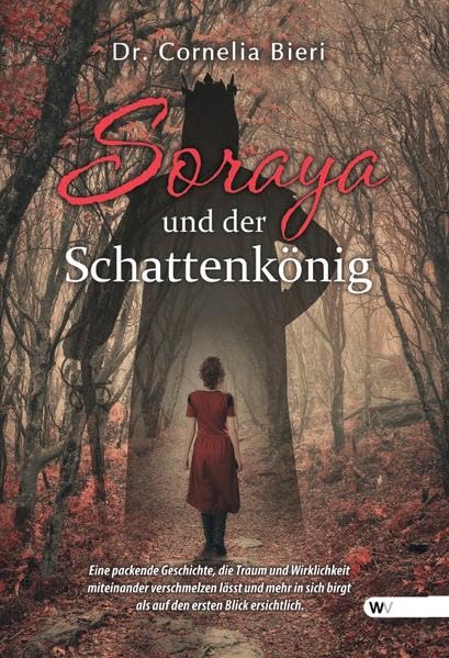 Soraya und der Schattenkönig: Eine packende Geschichte, die Traum und Wirklichkeit miteinander verschmelzen lässt und mehr in sich birgt als auf den ersten Blick ersichtlich. Contemporary literature
